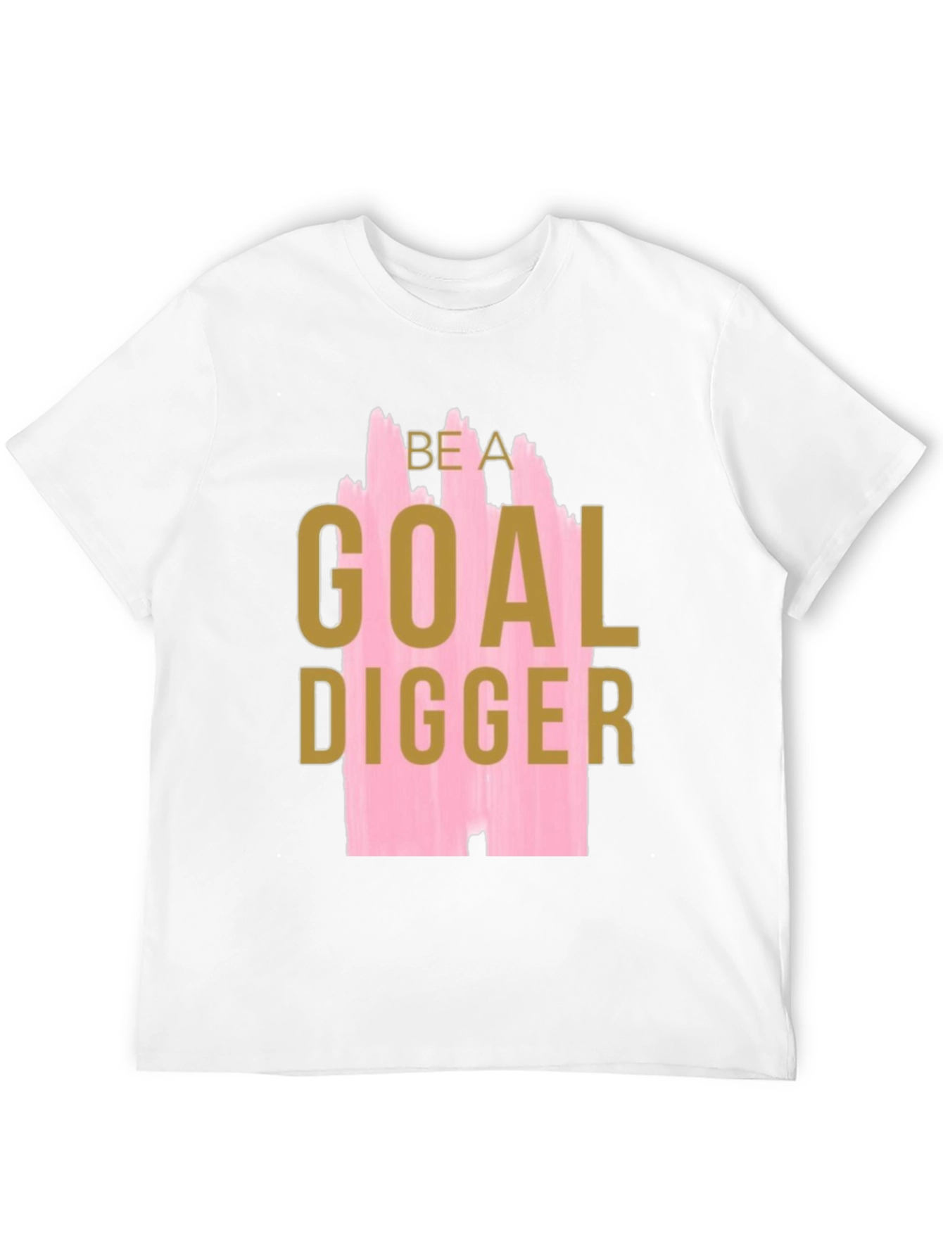 Be a Goal Digger T-Shirt
