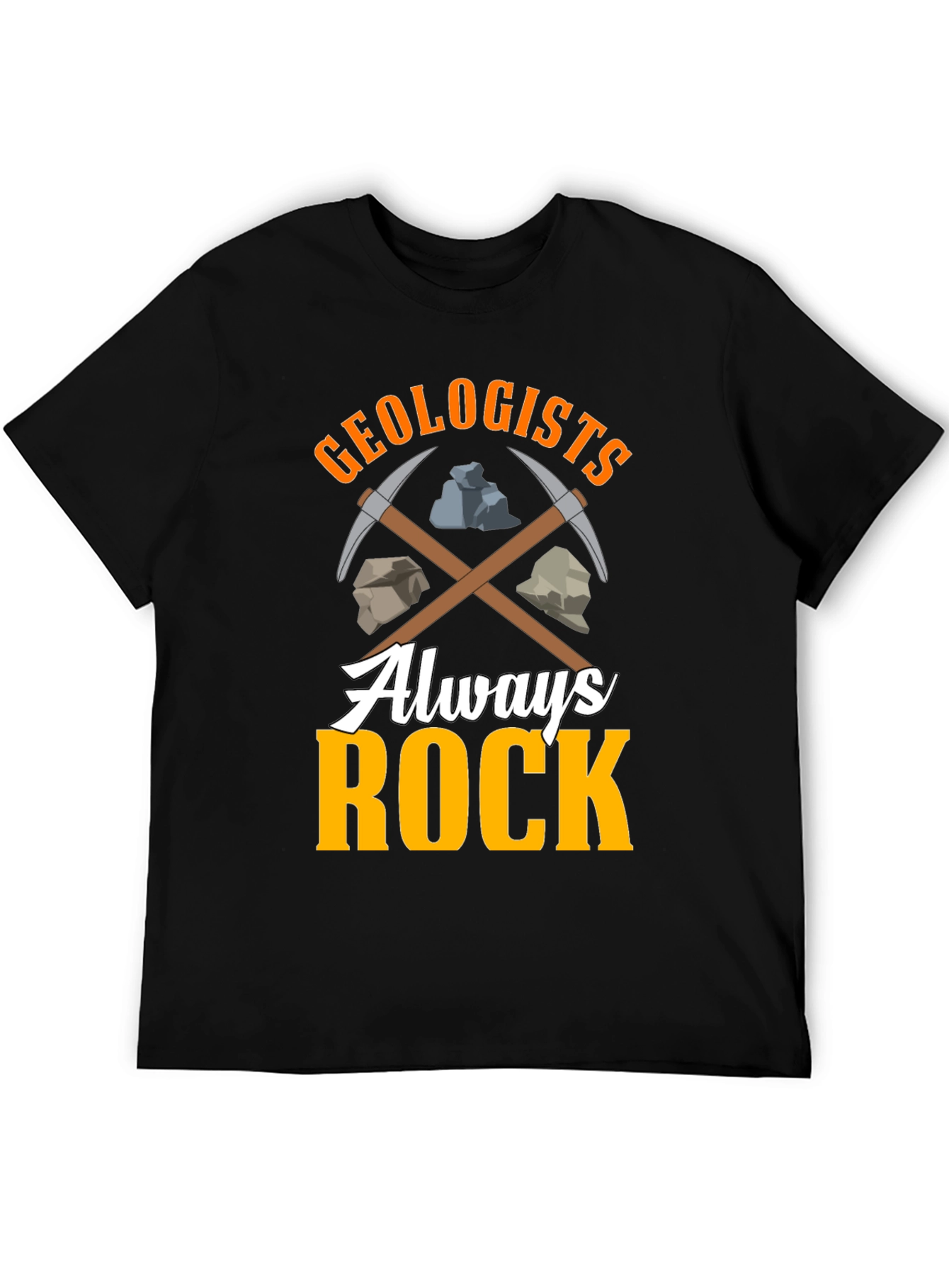 Geologists Always Rock T-Shirt - Funny Geology Tee