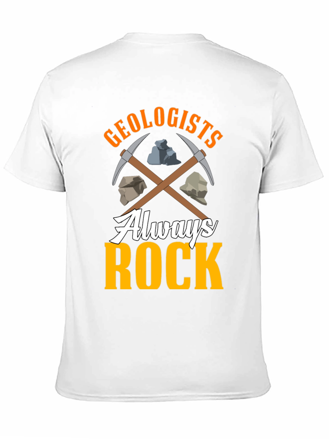 Geologists Always Rock T-Shirt - Funny Geology Tee