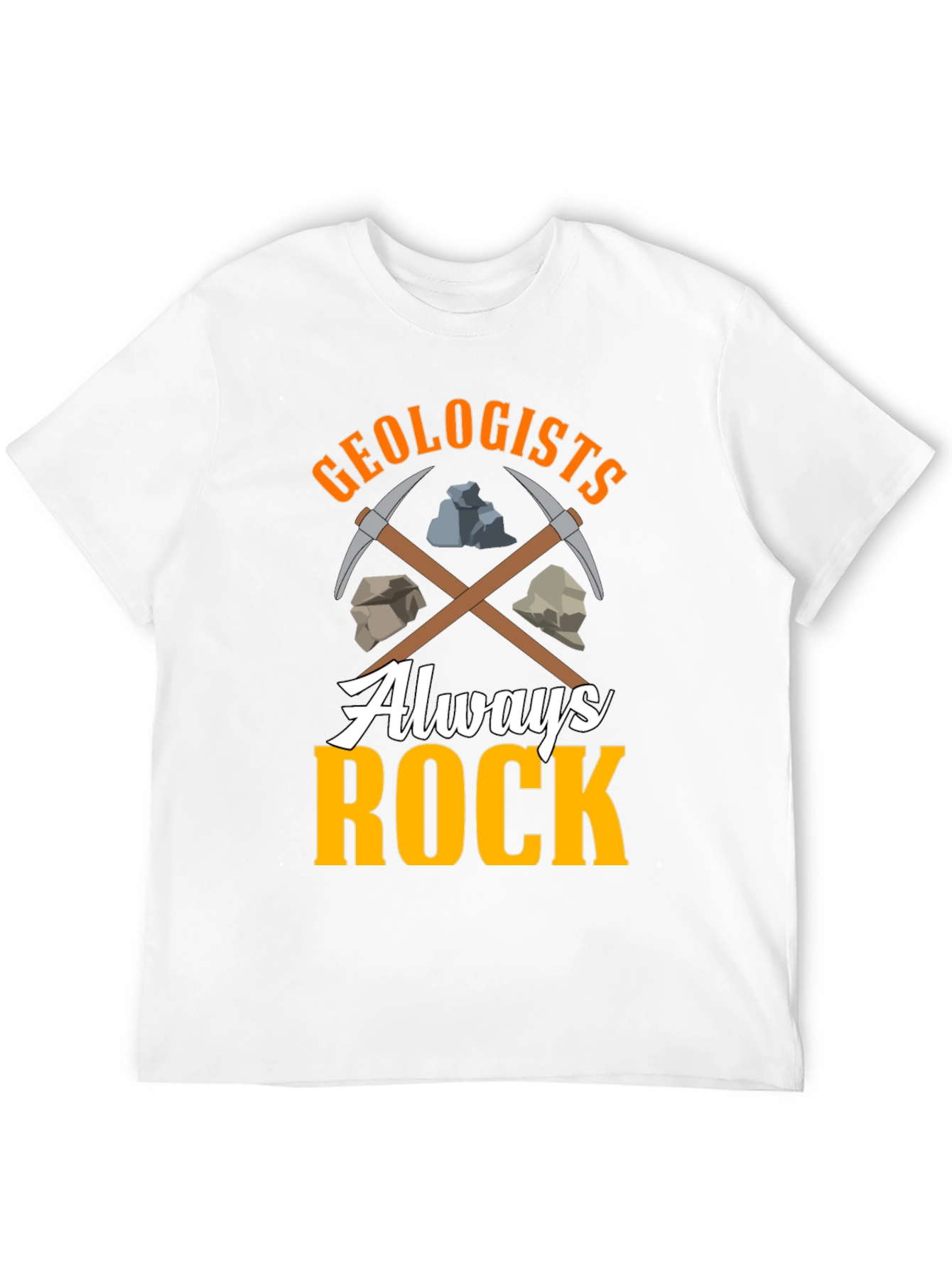 Geologists Always Rock T-Shirt - Funny Geology Tee