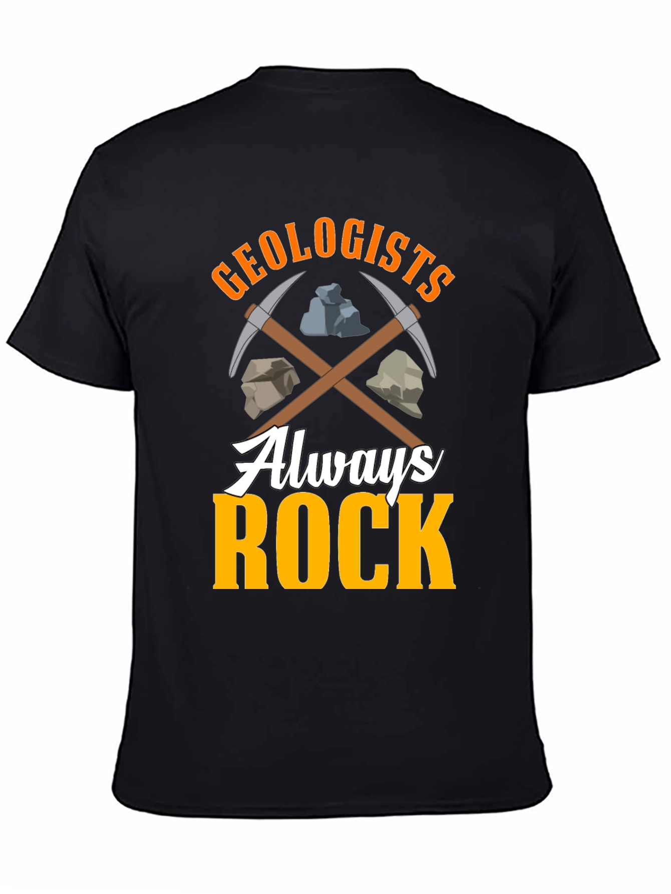 Geologists Always Rock T-Shirt - Funny Geology Tee