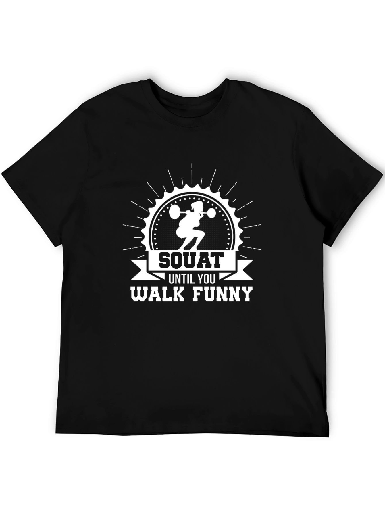 Squat Until You Walk Funny Black T-Shirt