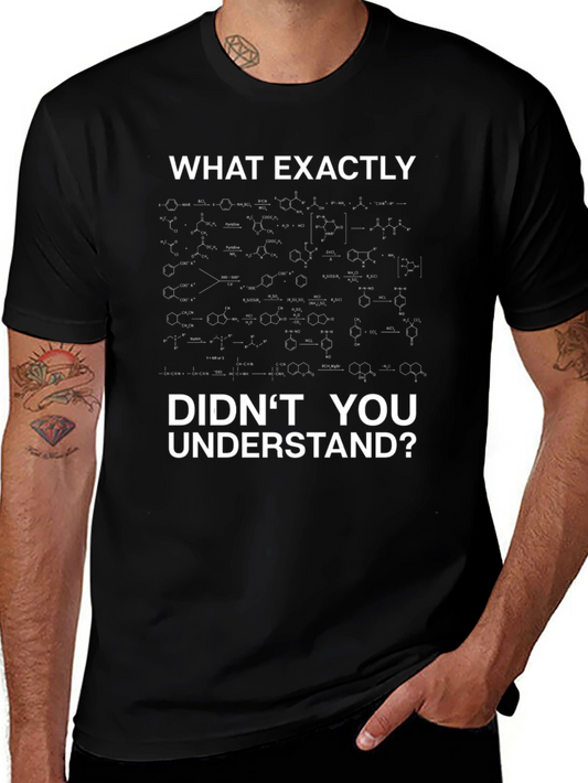 Science T-Shirt: What Exactly Didnt You Understand?