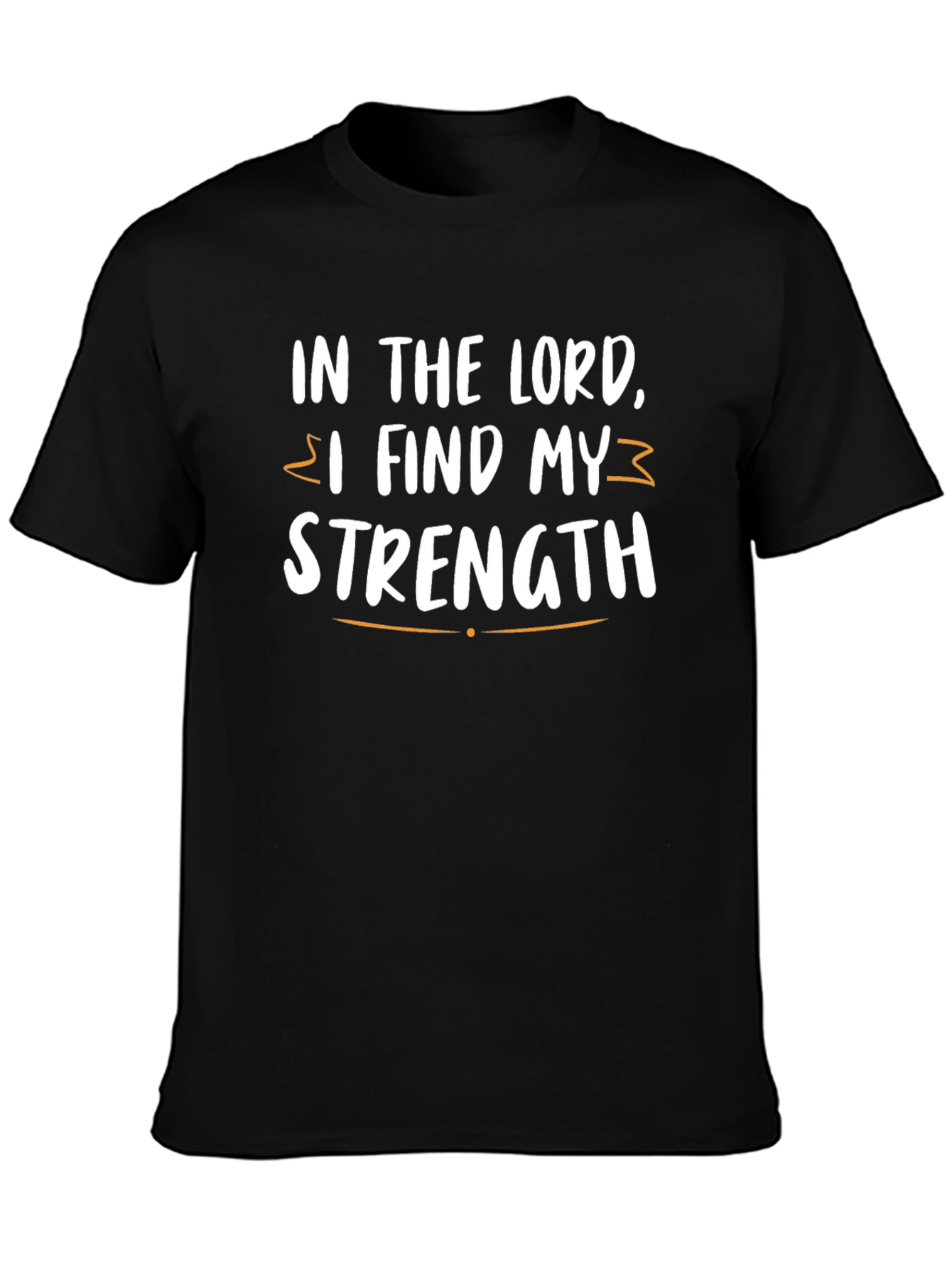 In the Lord I Find My Strength T-Shirt