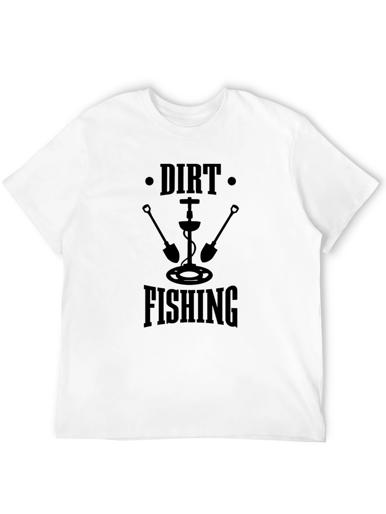 Dirt Fishing T-Shirt - Metal Detecting Hobby Tee