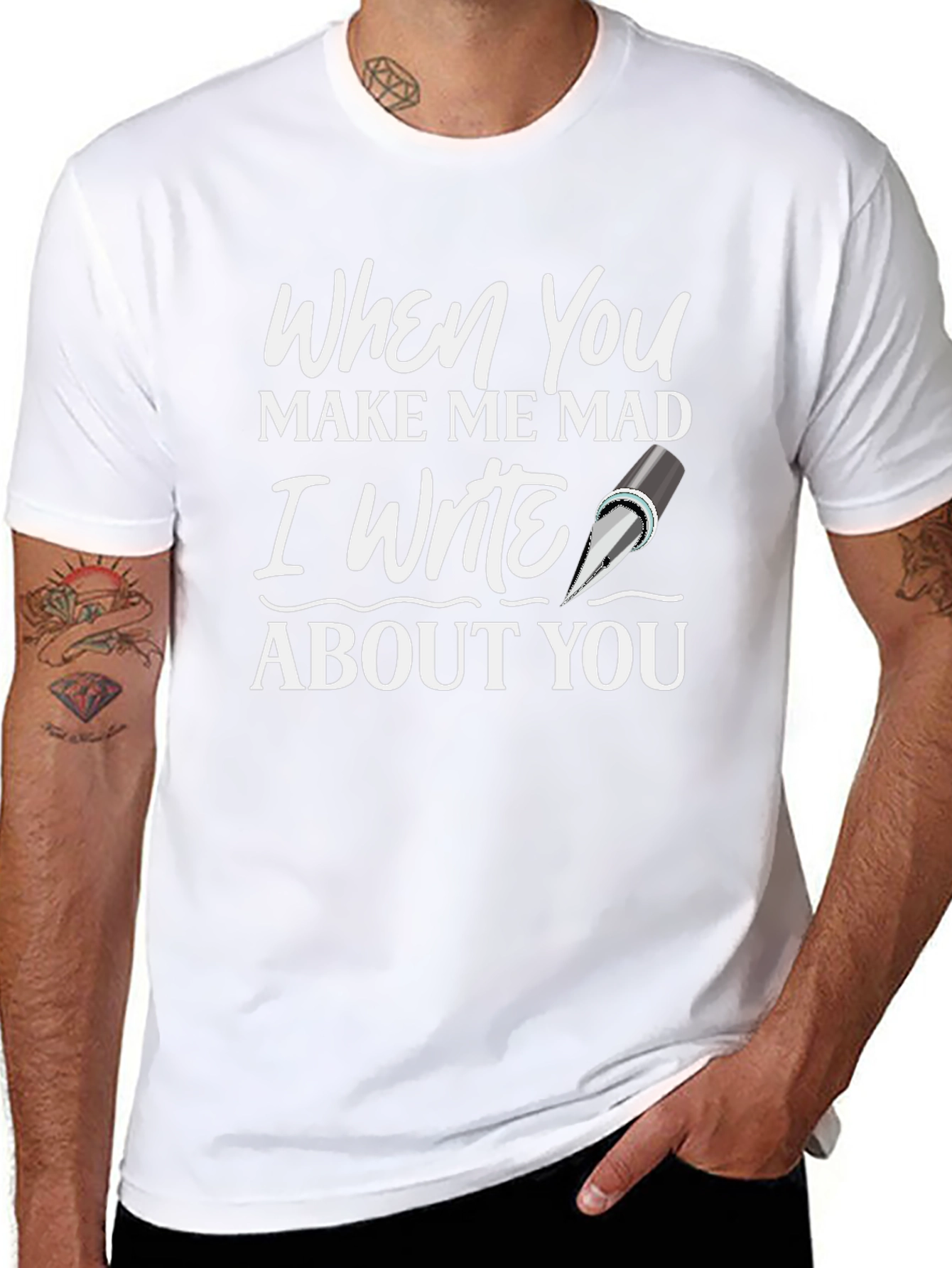 When You Make Me Mad T-Shirt - Writer Novelty