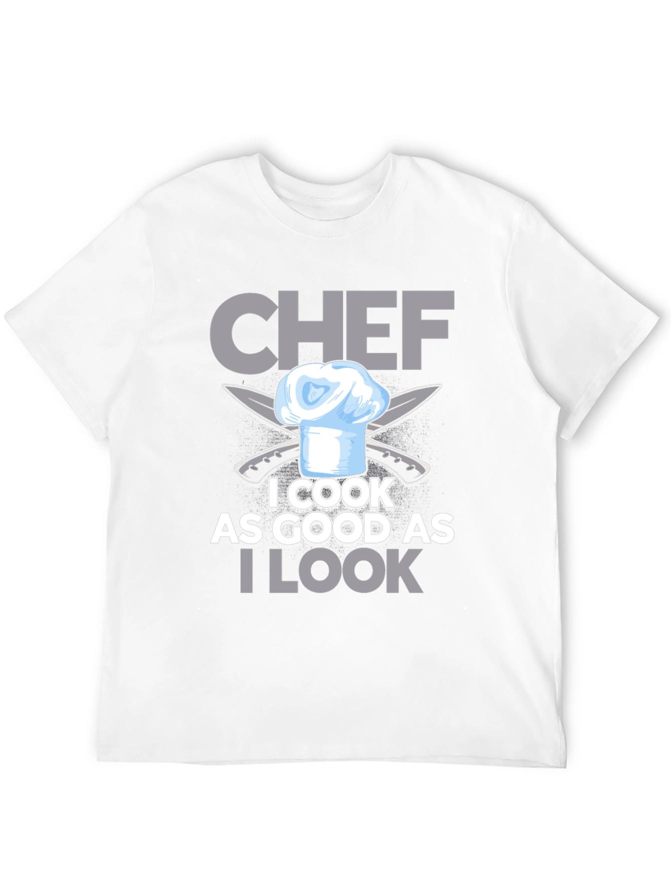 Chef I Cook As Good As I Look T-Shirt
