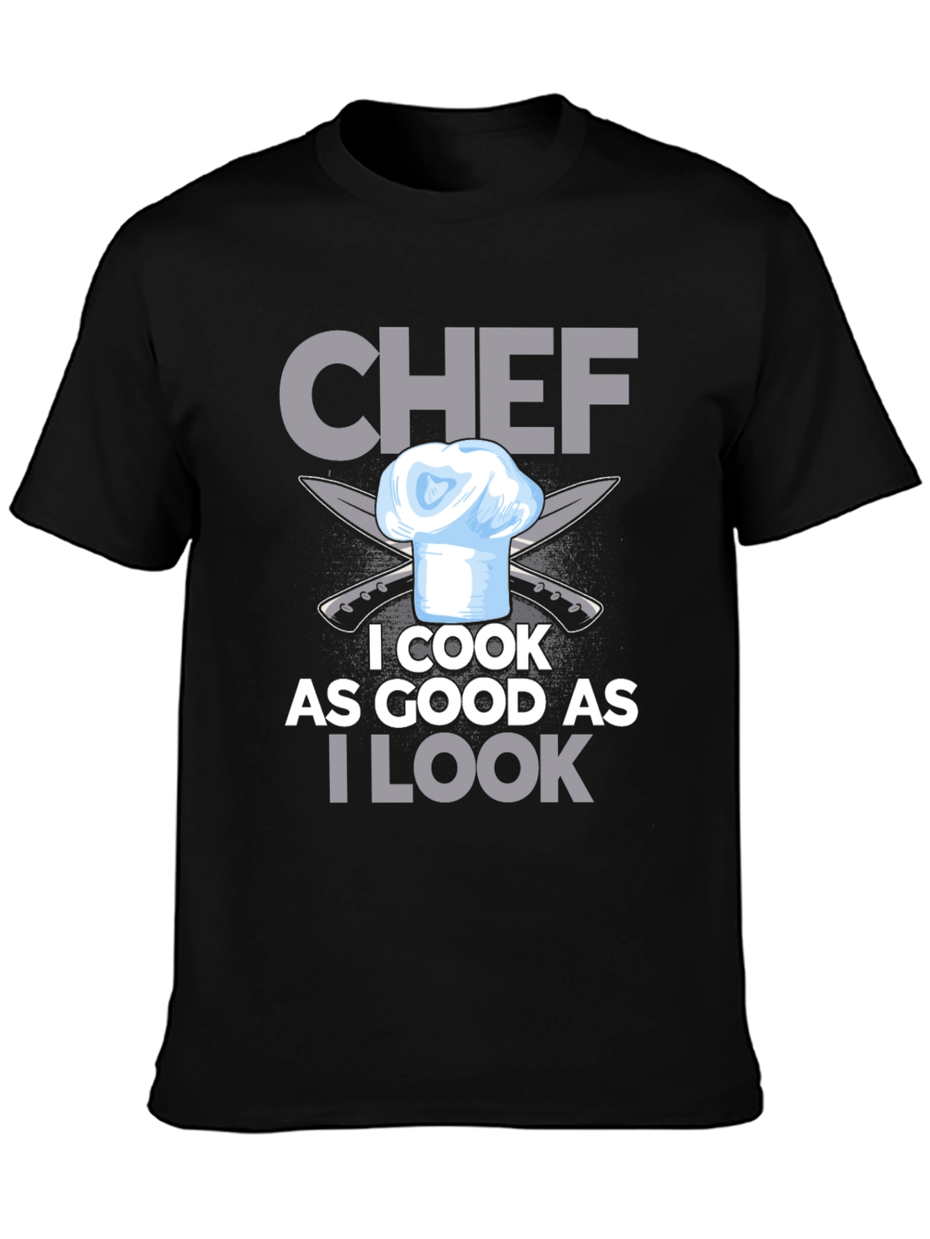 Chef I Cook As Good As I Look T-Shirt