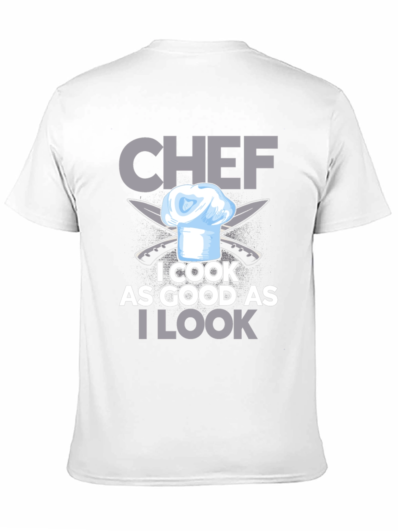 Chef I Cook As Good As I Look T-Shirt