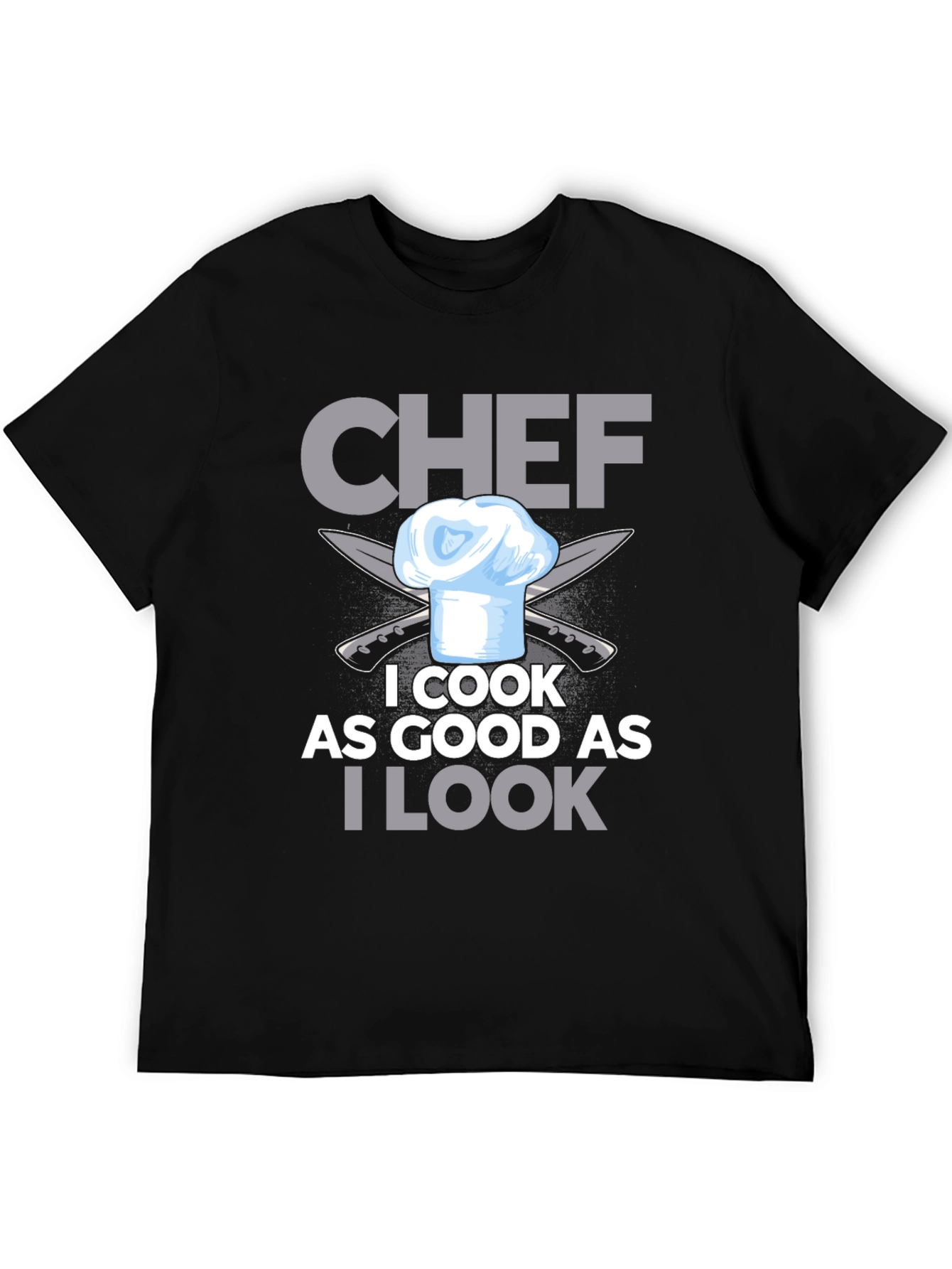 Chef I Cook As Good As I Look T-Shirt