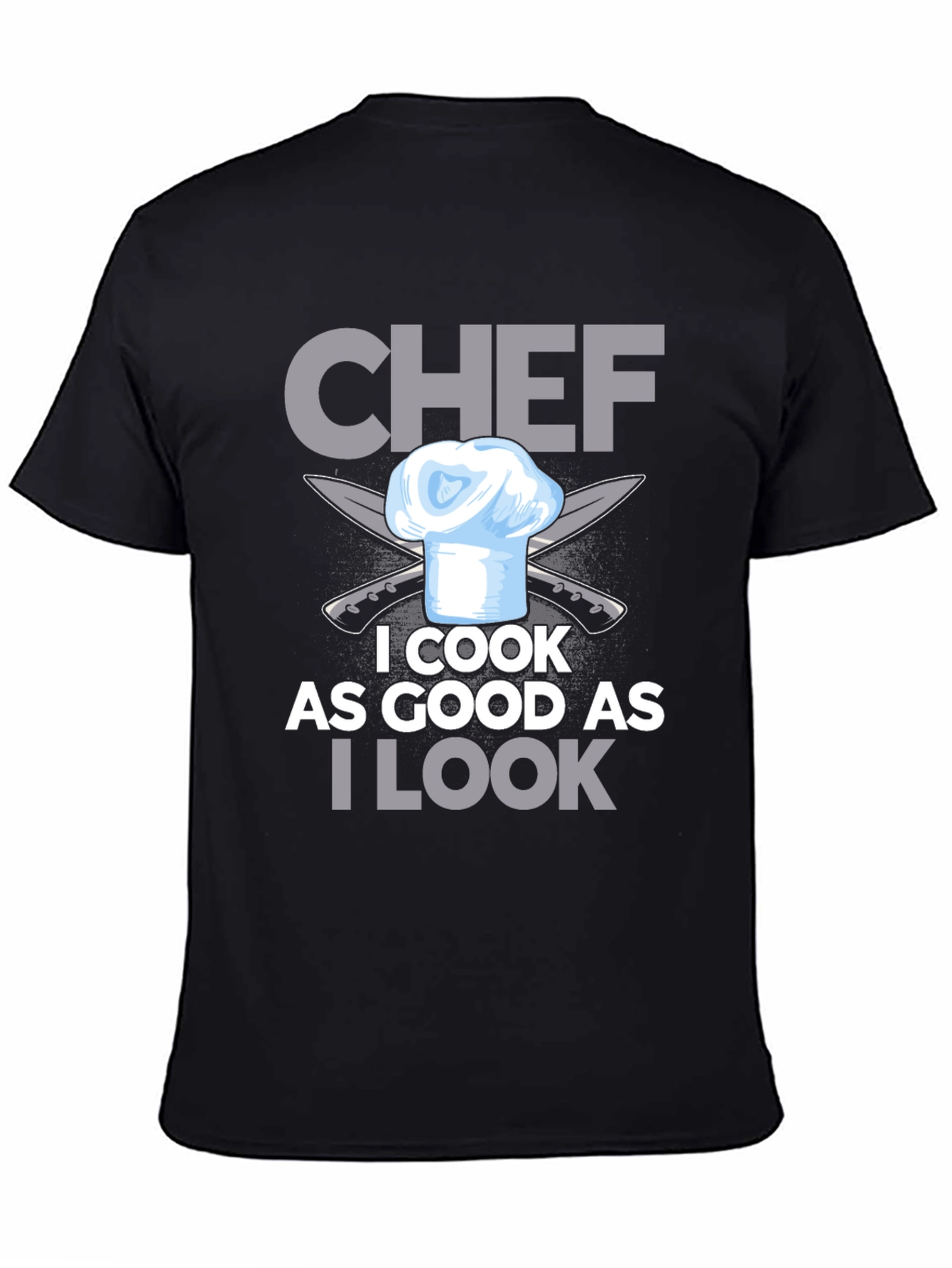 Chef I Cook As Good As I Look T-Shirt