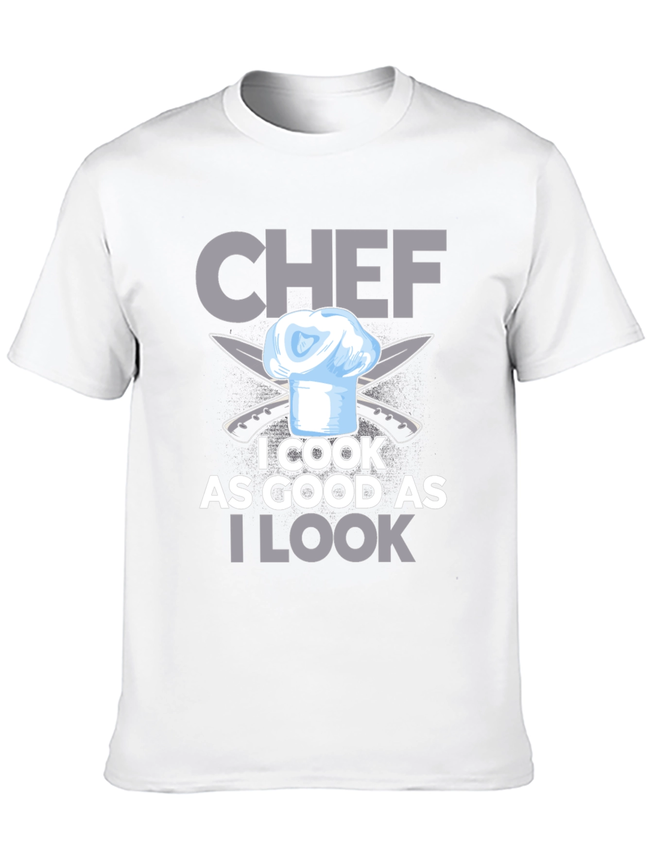 Chef I Cook As Good As I Look T-Shirt