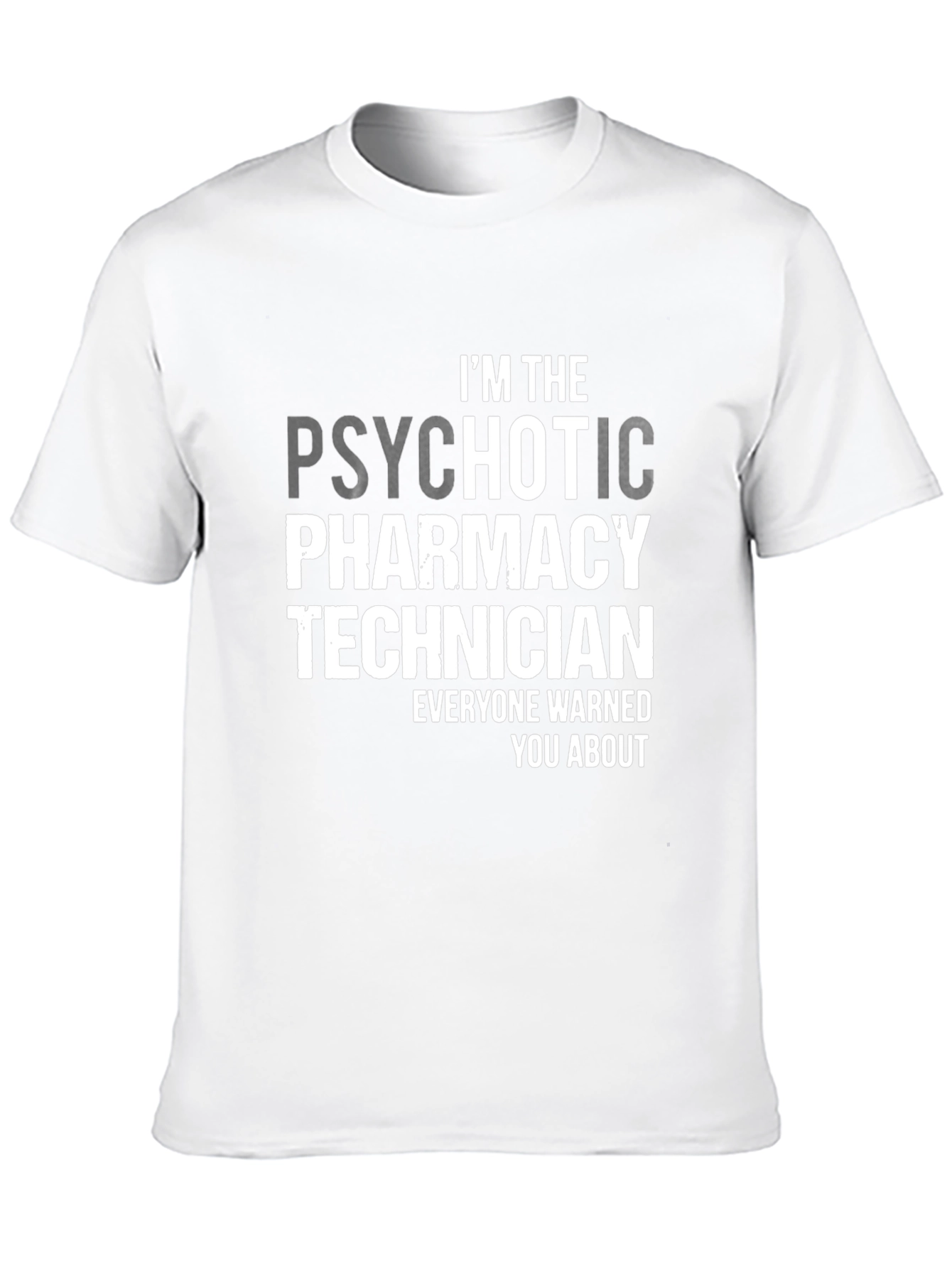 Psychotic Pharmacy Technician T-Shirt - Novelty Apparel