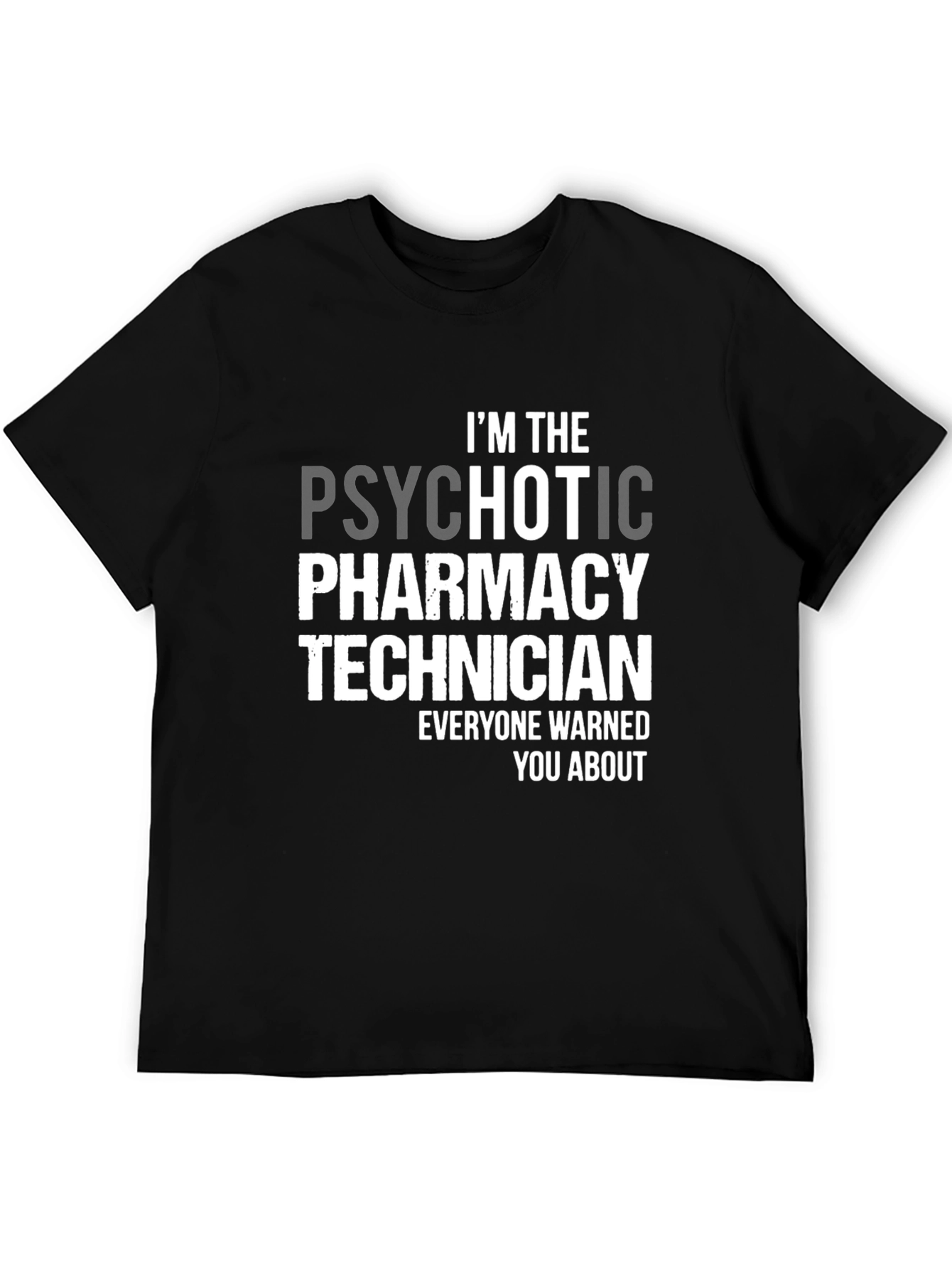 Psychotic Pharmacy Technician T-Shirt - Novelty Apparel