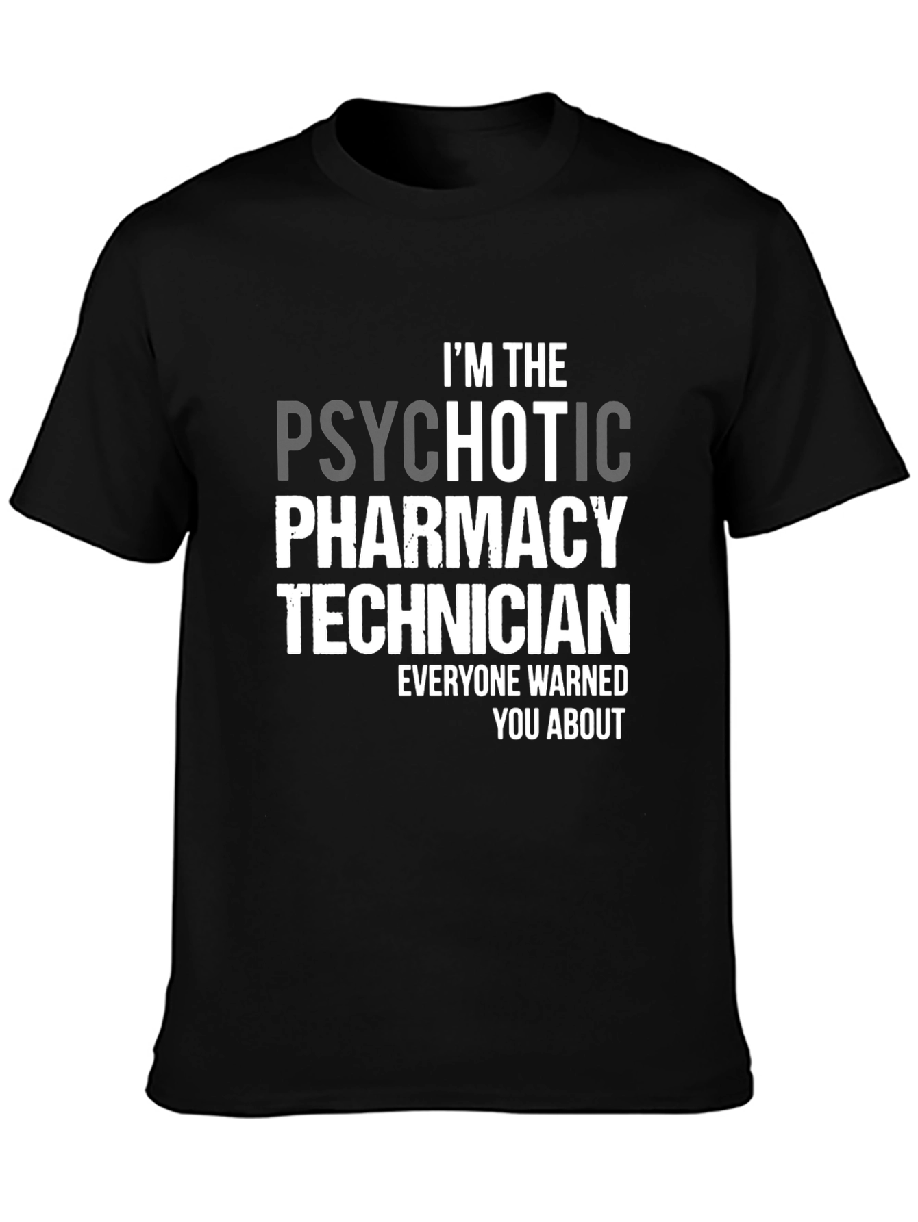 Psychotic Pharmacy Technician T-Shirt - Novelty Apparel