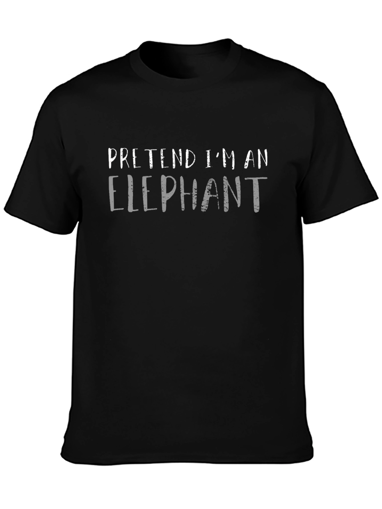Pretend Im An Elephant Black T-Shirt