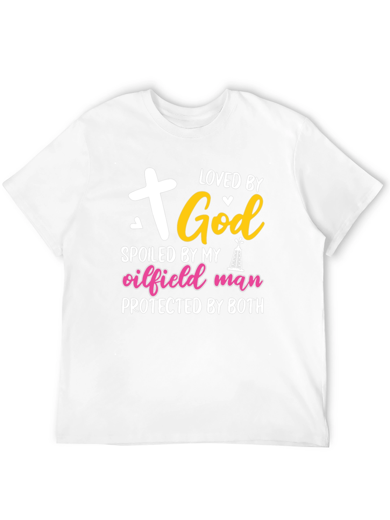 Loved by God Oilfield Man Tee