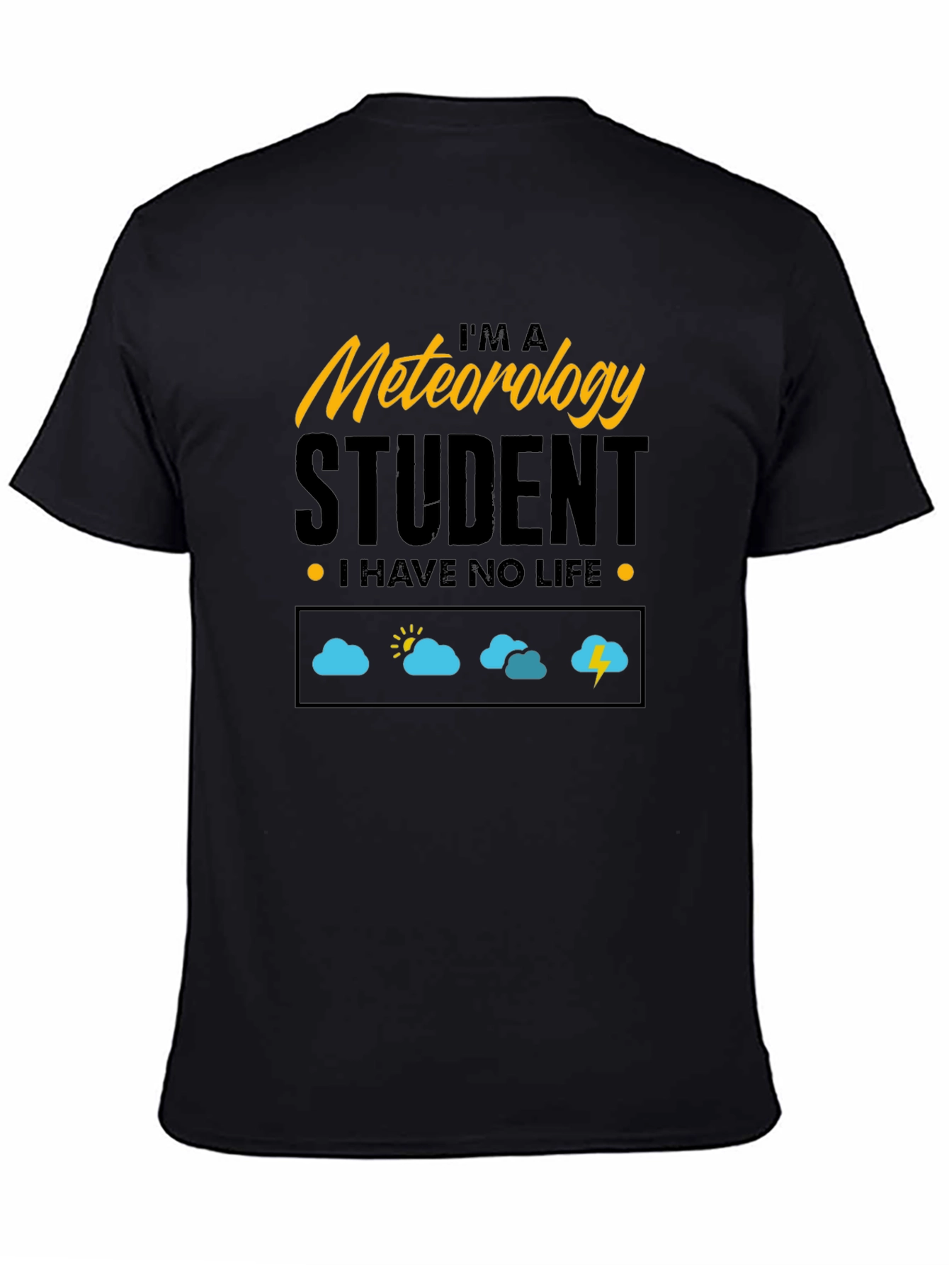 Meteorology Student - I Have No Life T-Shirt