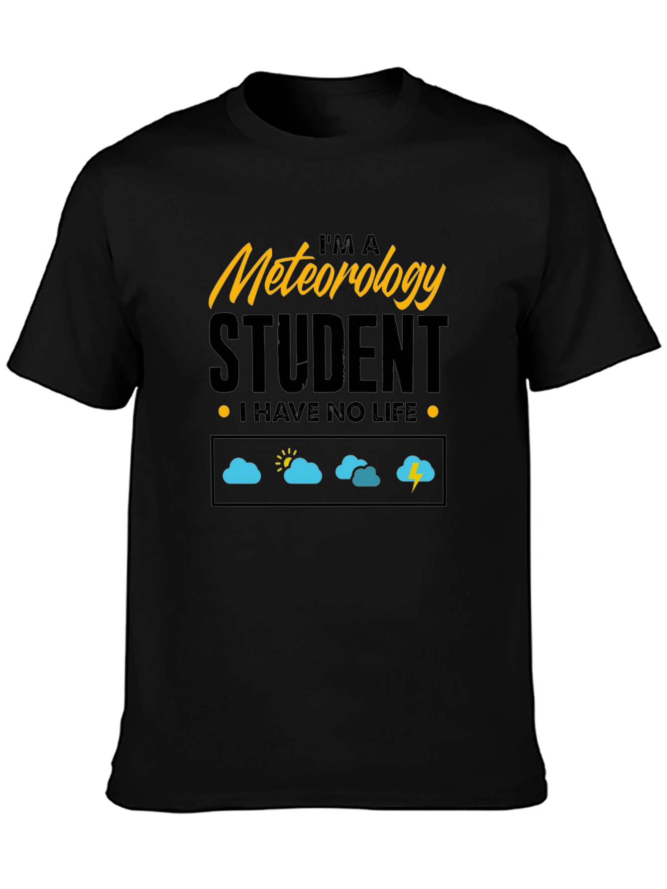 Meteorology Student - I Have No Life T-Shirt