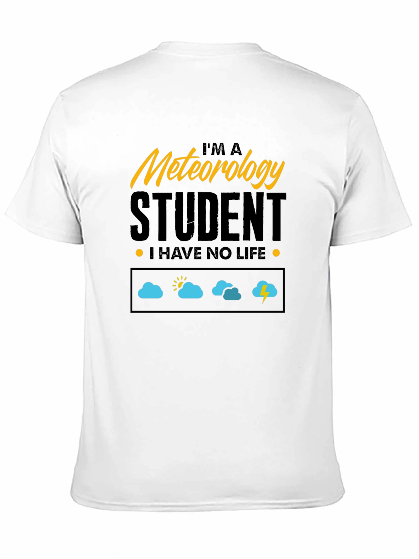 Meteorology Student - I Have No Life T-Shirt
