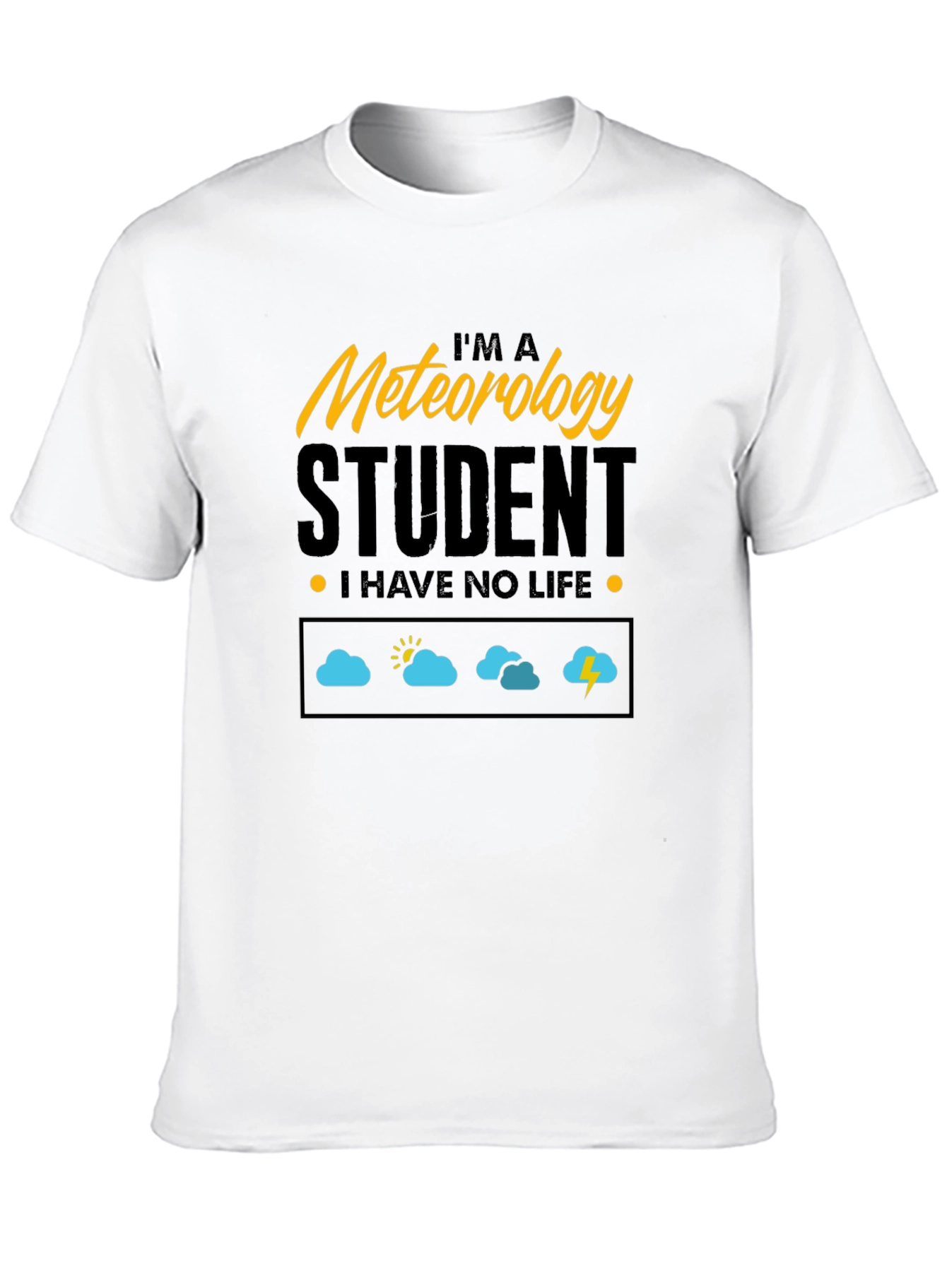 Meteorology Student - I Have No Life T-Shirt