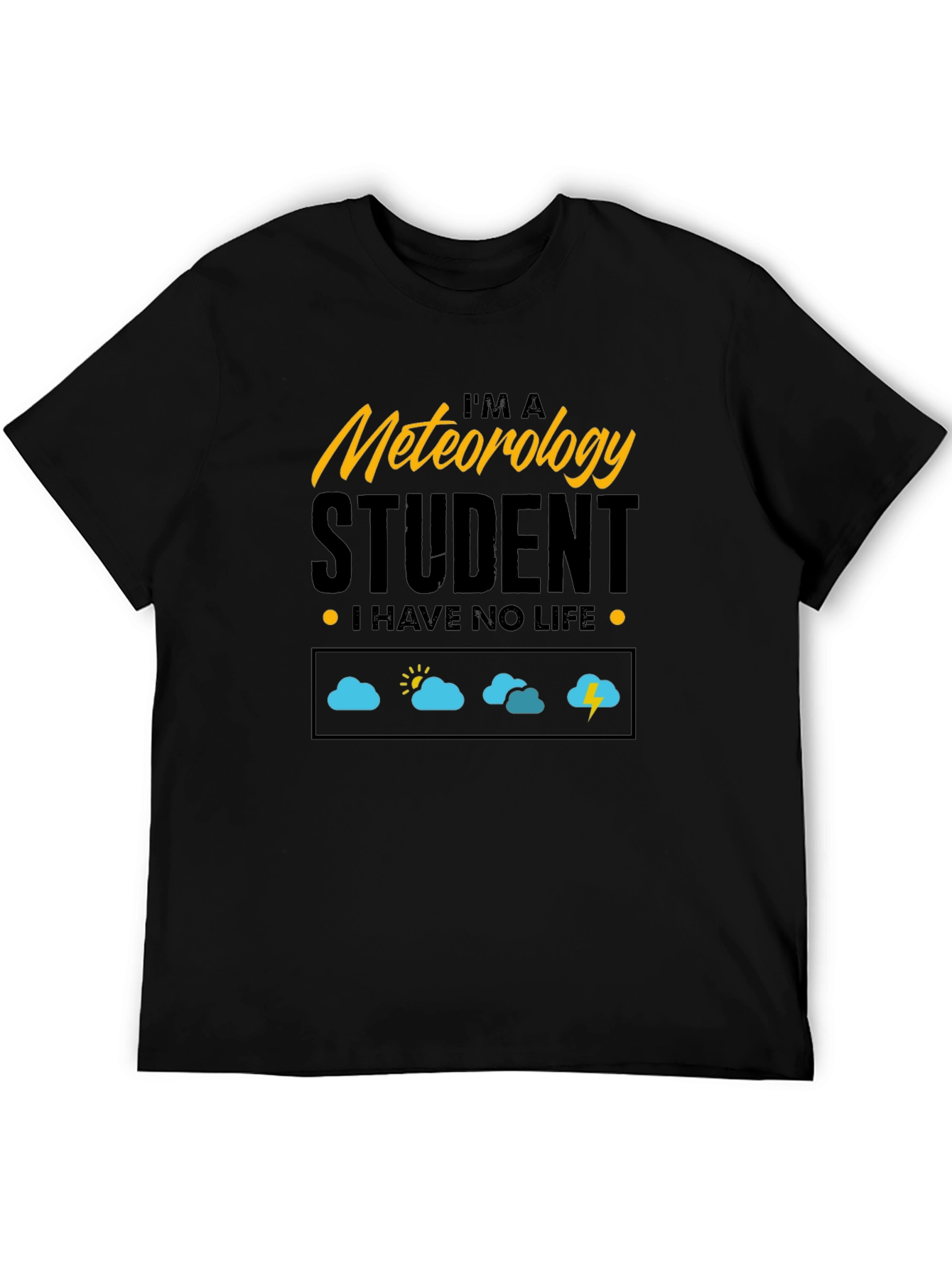 Meteorology Student - I Have No Life T-Shirt