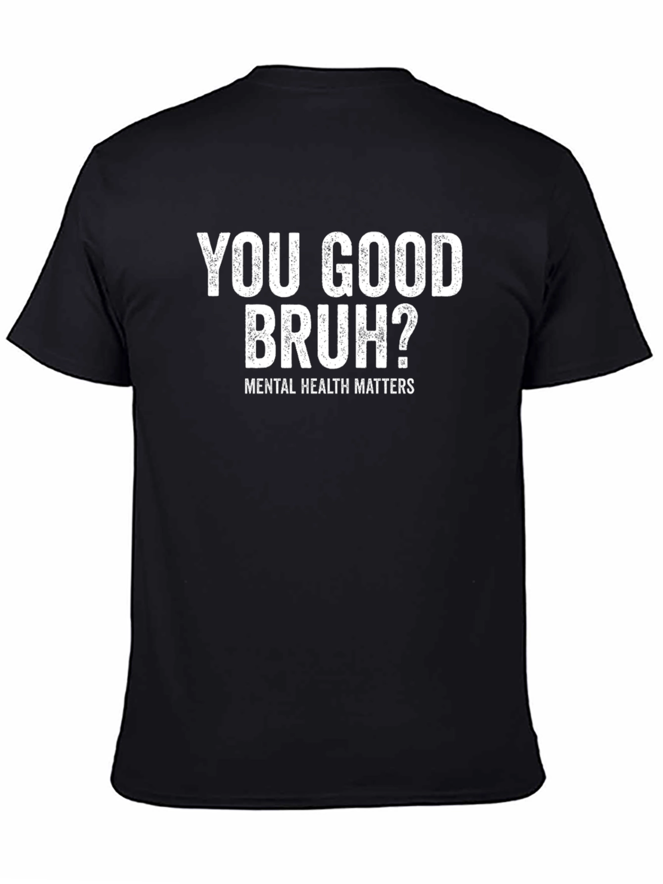 You Good Bruh? Mental Health Matters T-Shirt