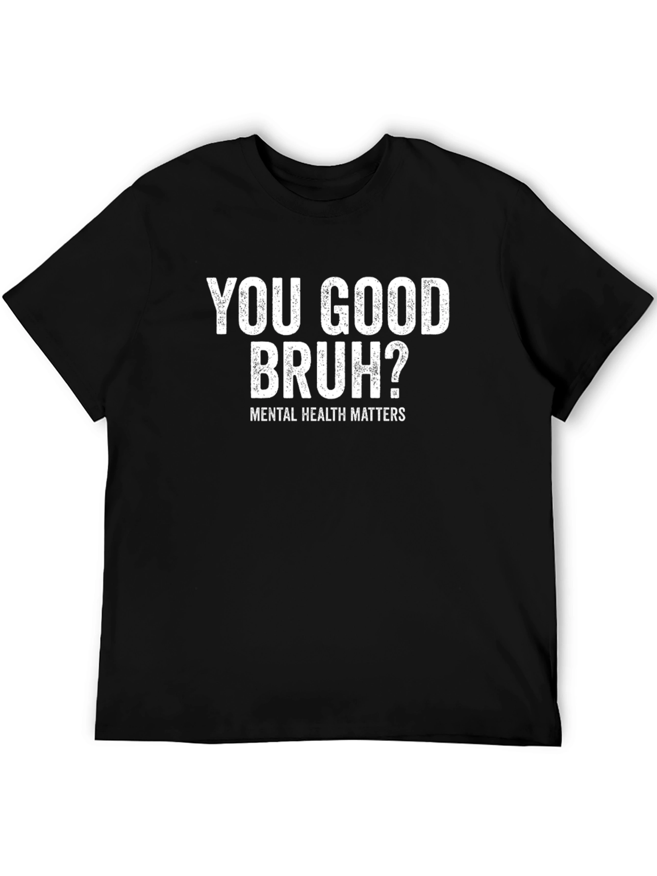 You Good Bruh? Mental Health Matters T-Shirt