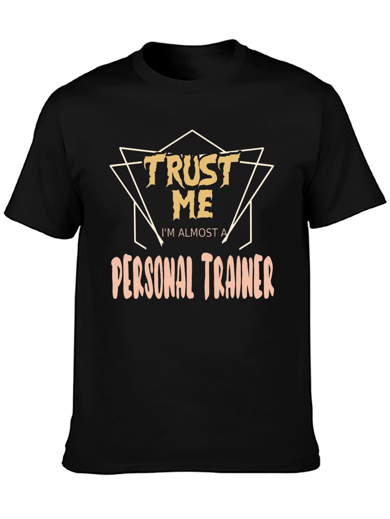 Trust Me Im Almost A Personal Trainer T-Shirt