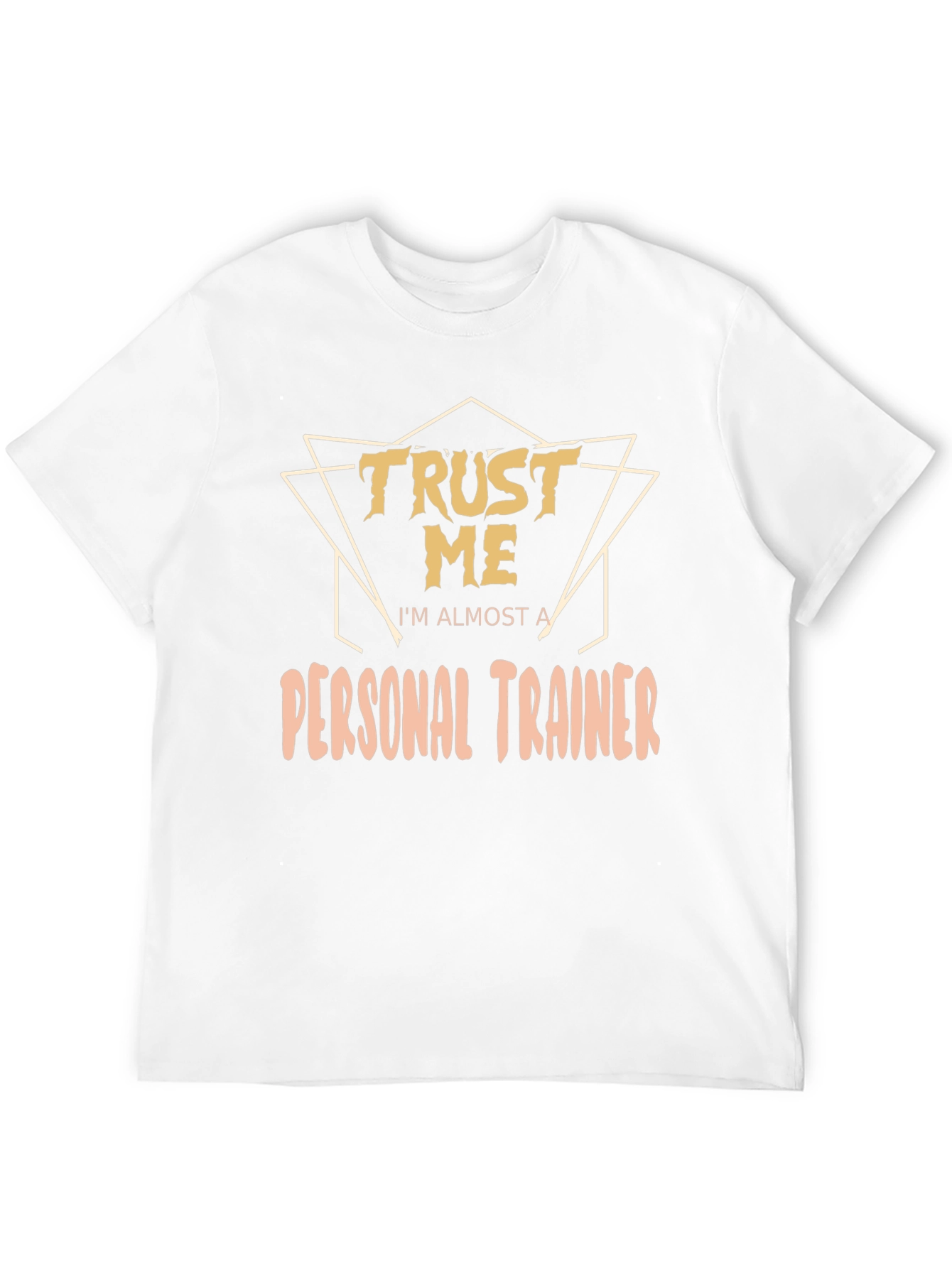 Trust Me Im Almost A Personal Trainer T-Shirt