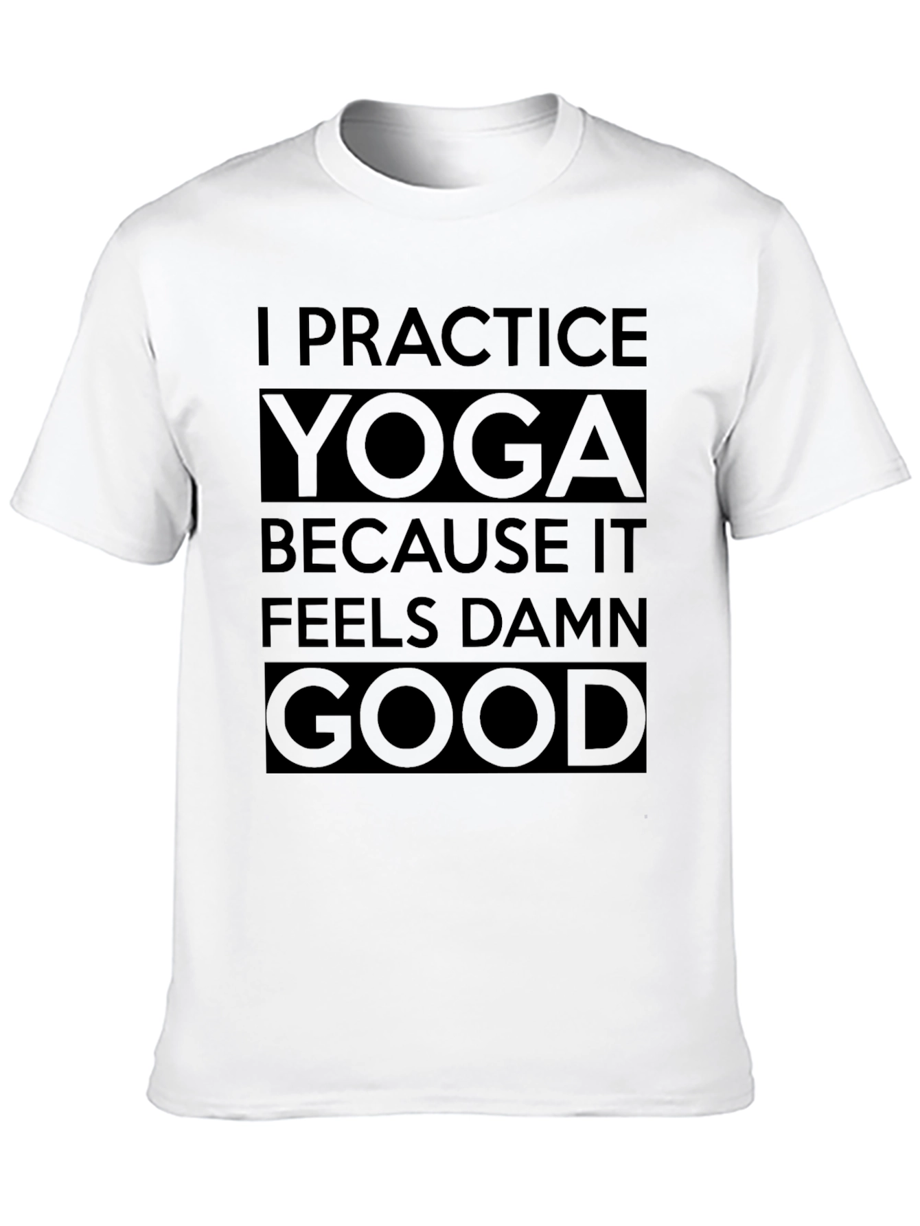 Yoga Practice Tee - Feels Good T-Shirt