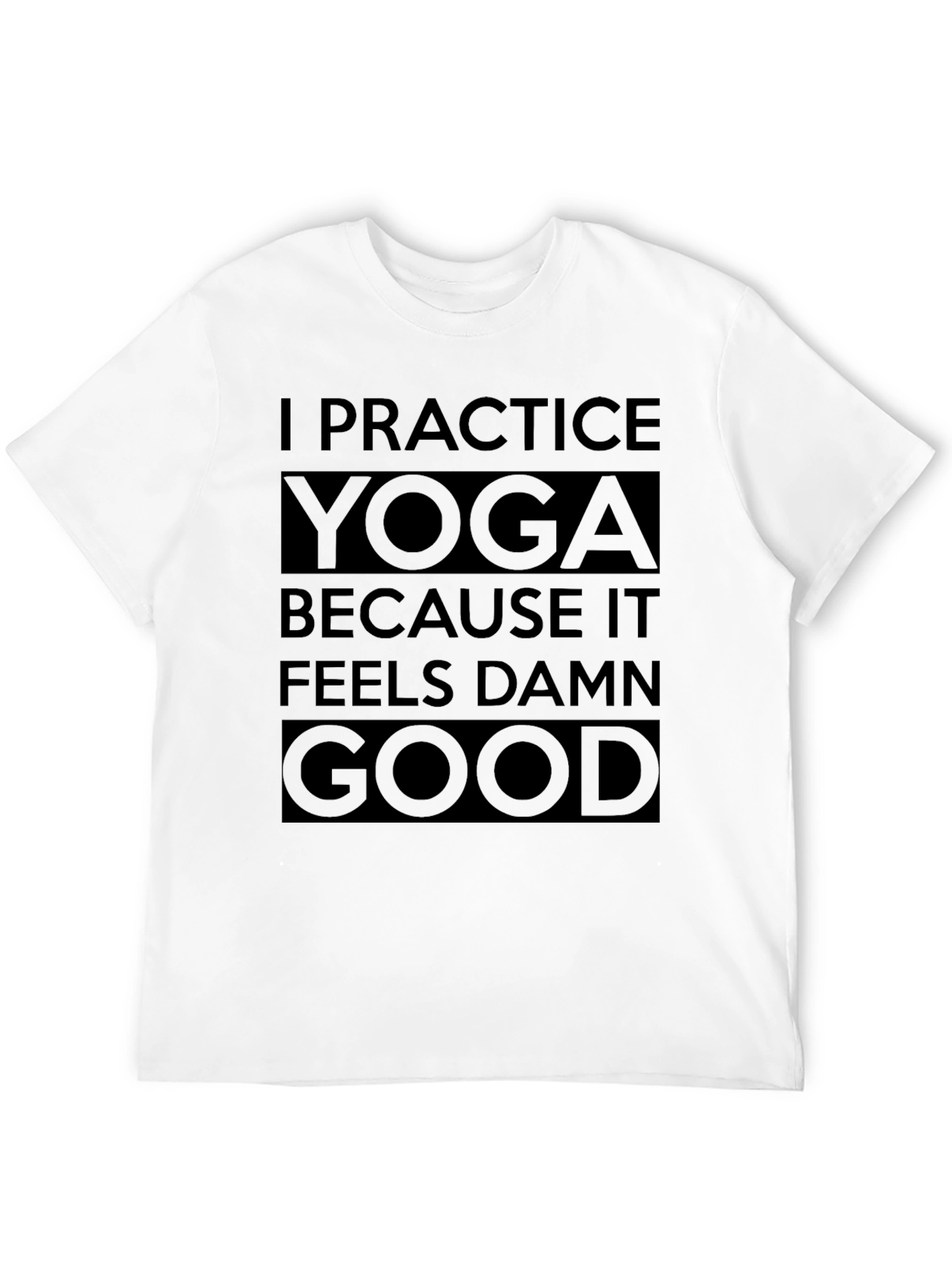 Yoga Practice Tee - Feels Good T-Shirt