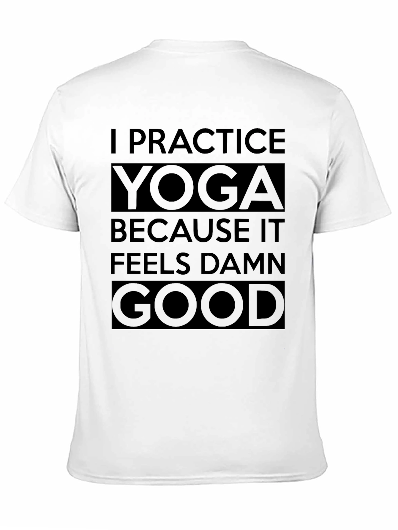 Yoga Practice Tee - Feels Good T-Shirt