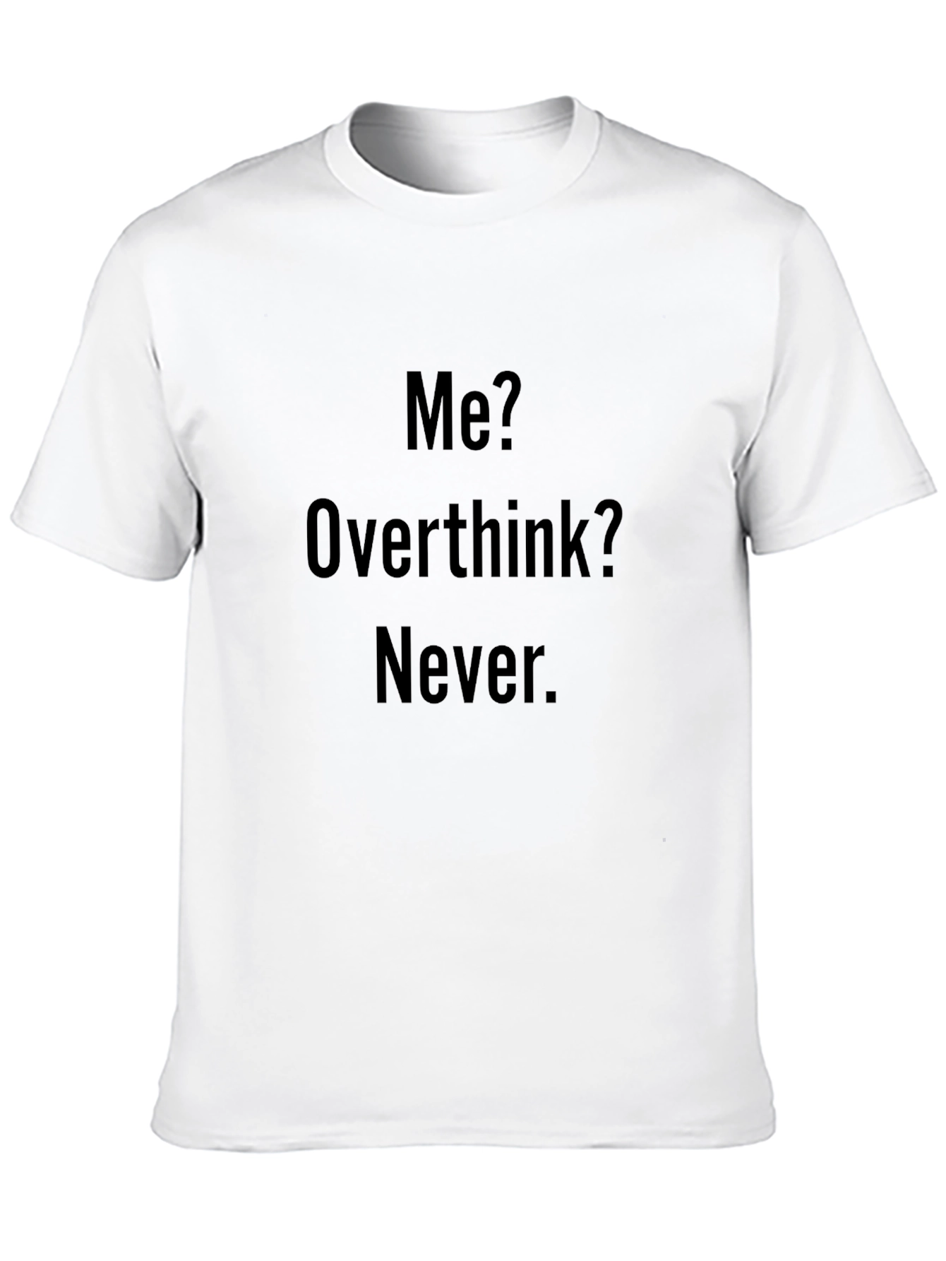 Funny Me? Overthink? Never Black T-Shirt