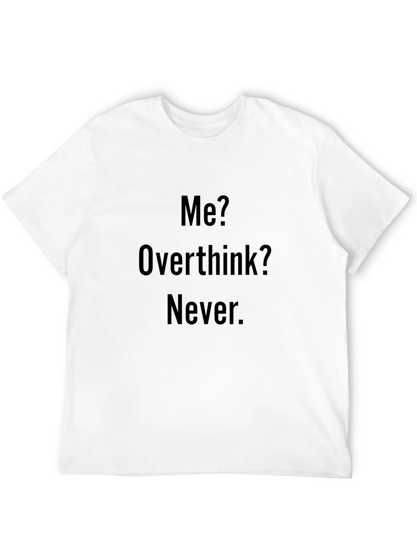 Funny Me? Overthink? Never Black T-Shirt