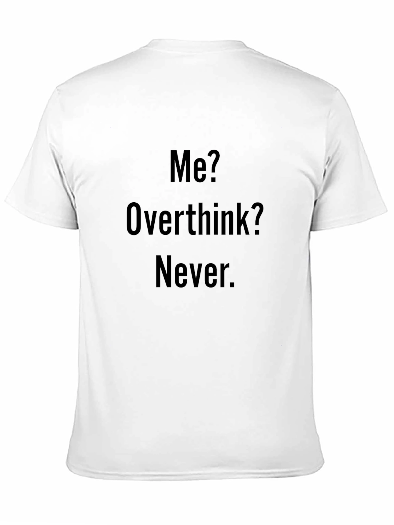 Funny Me? Overthink? Never Black T-Shirt