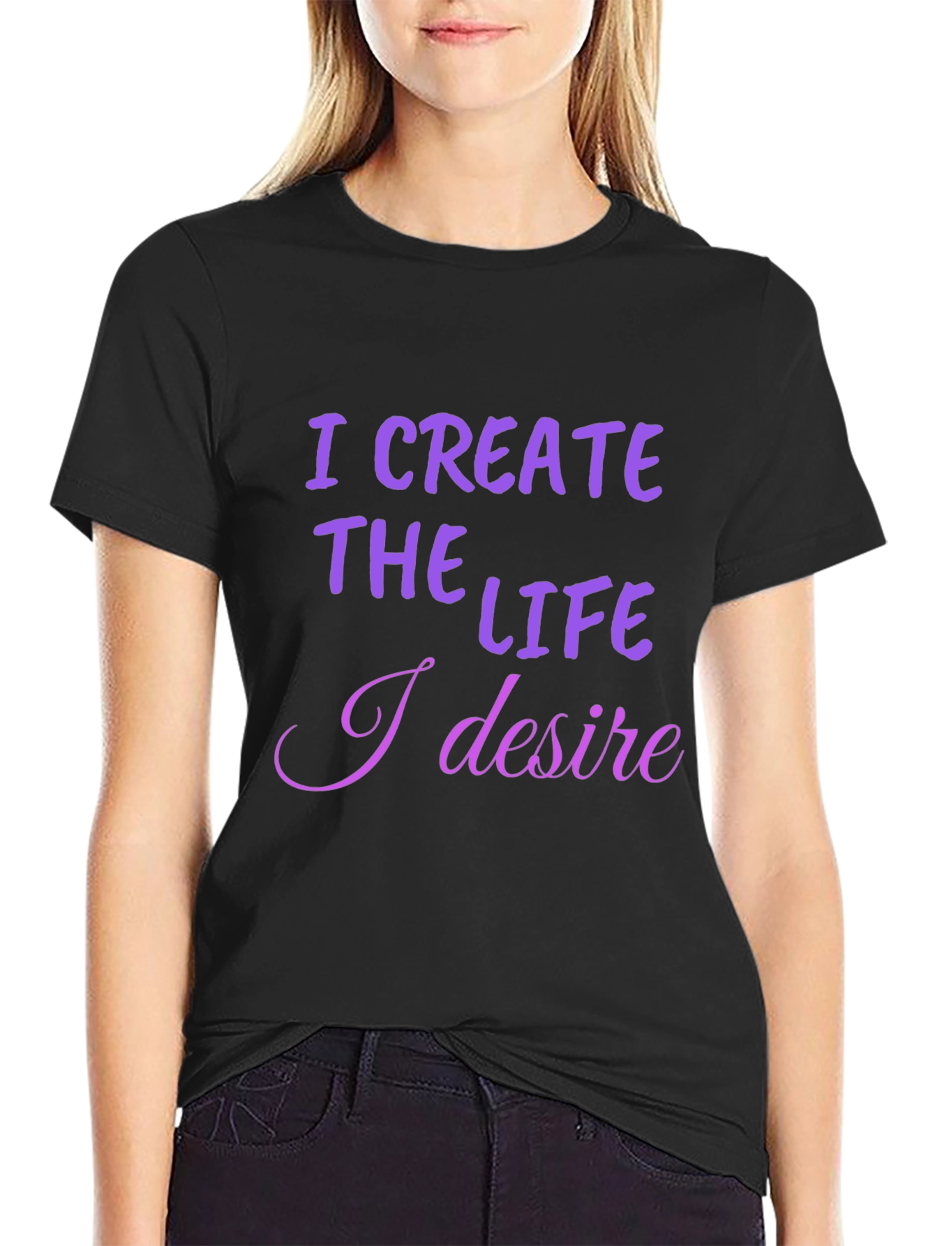 I Create the Life T-Shirt