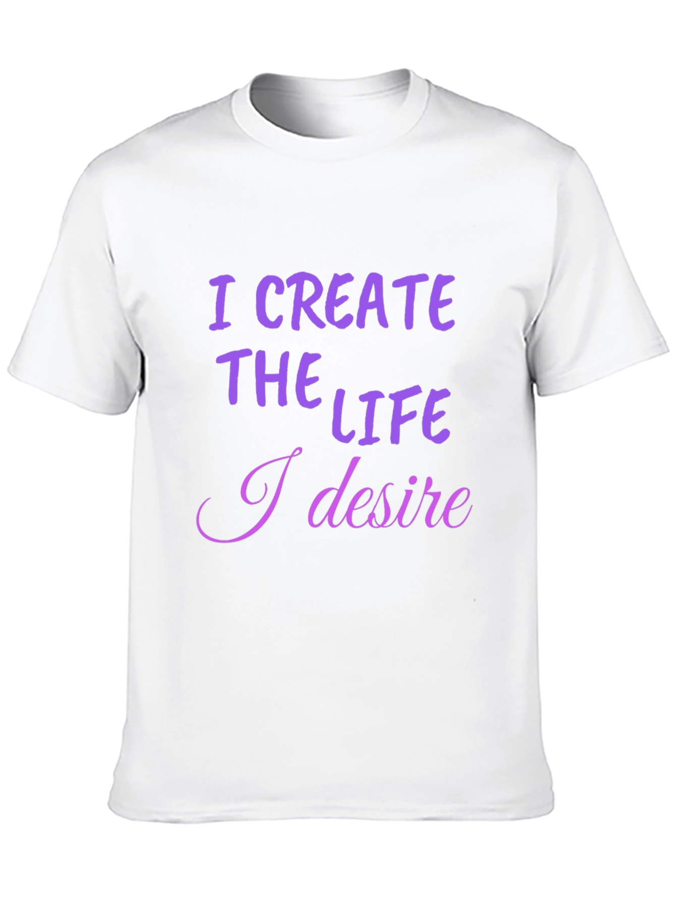 I Create the Life T-Shirt