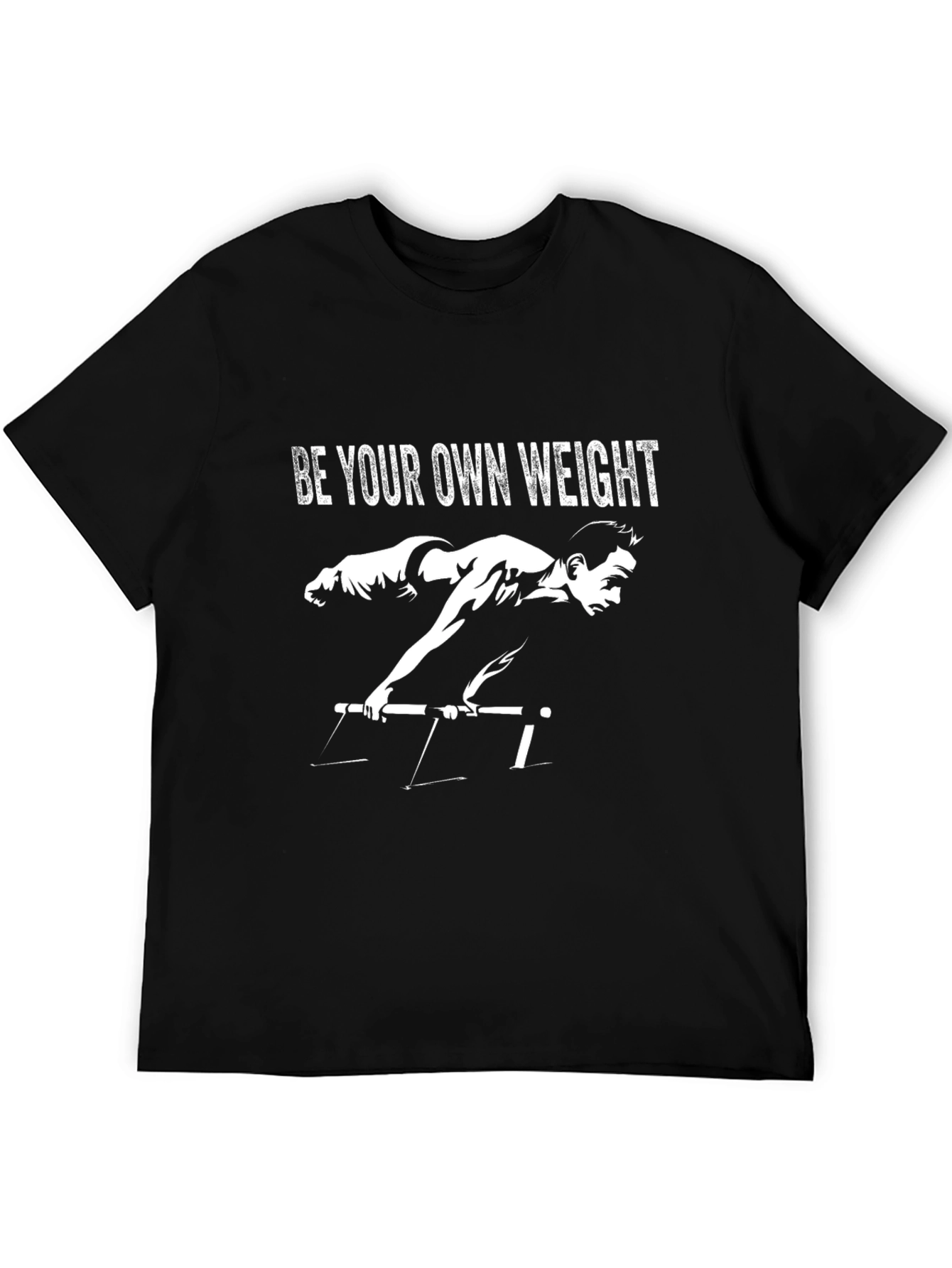 Be Your Own Weight T-Shirt