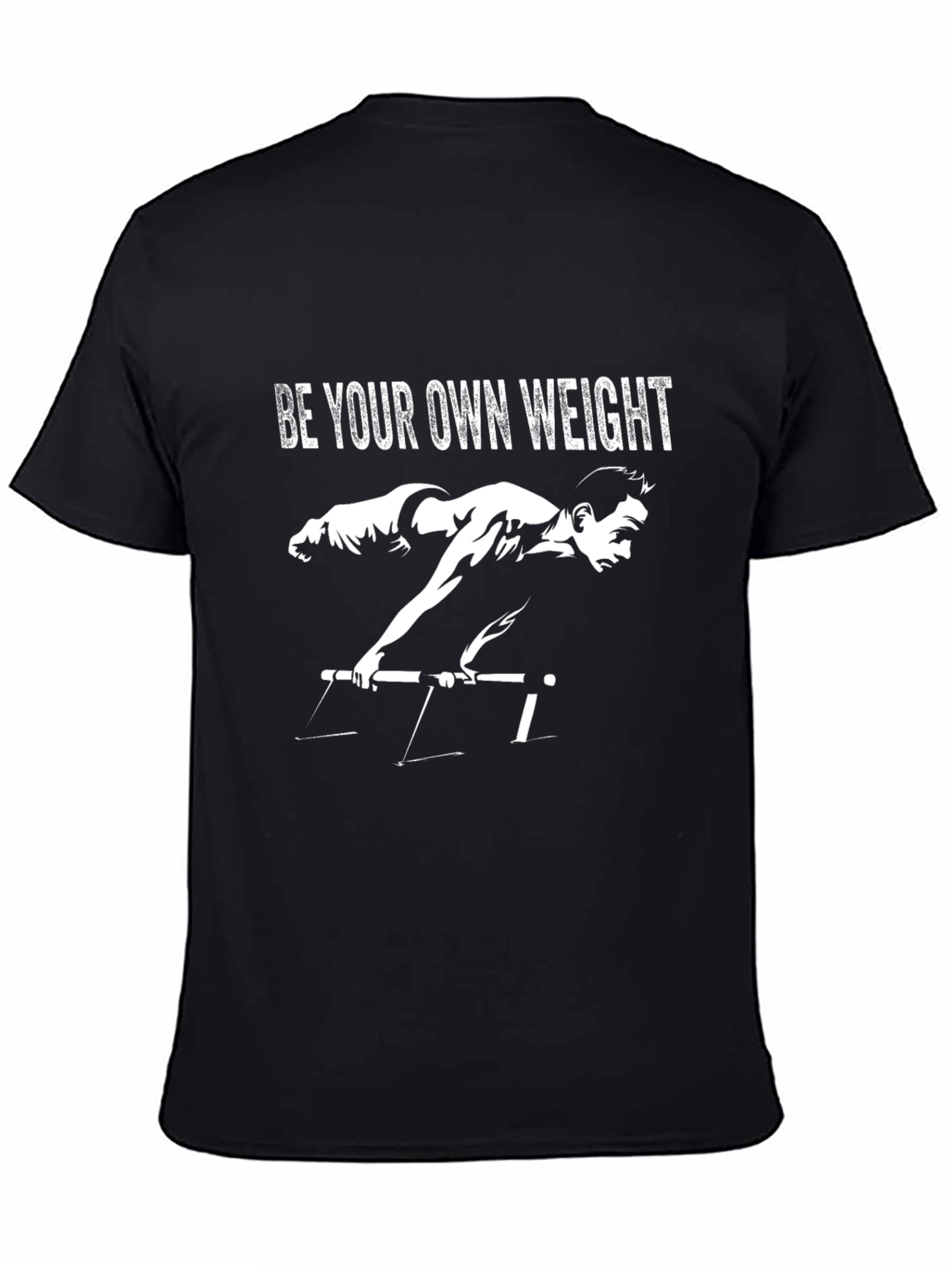 Be Your Own Weight T-Shirt