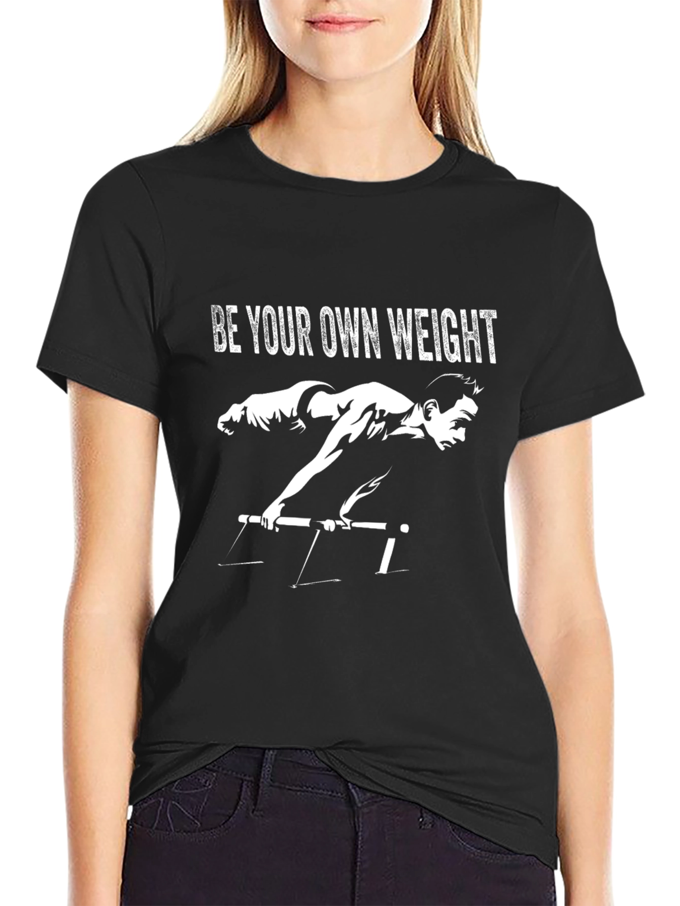 Be Your Own Weight T-Shirt