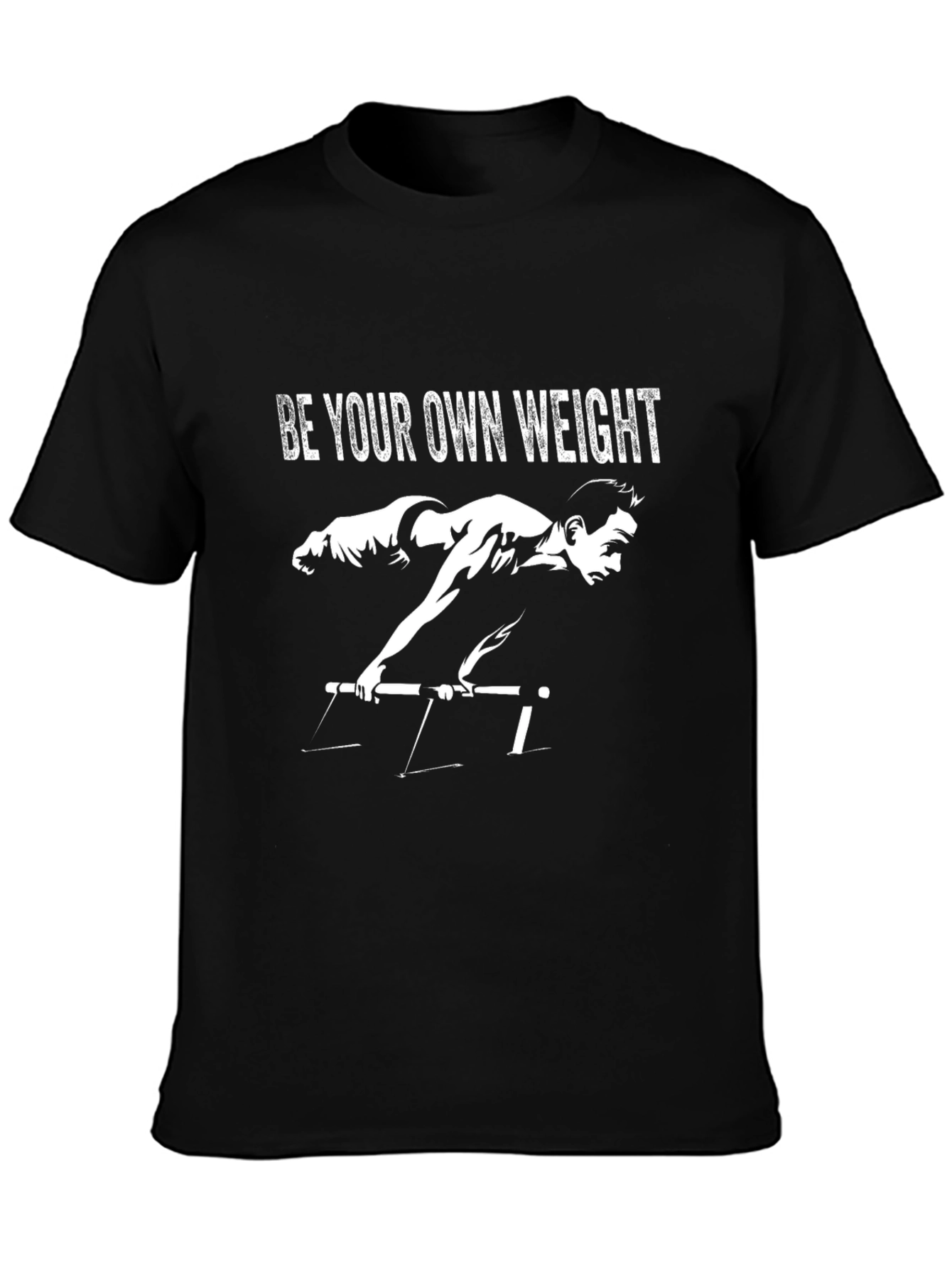 Be Your Own Weight T-Shirt