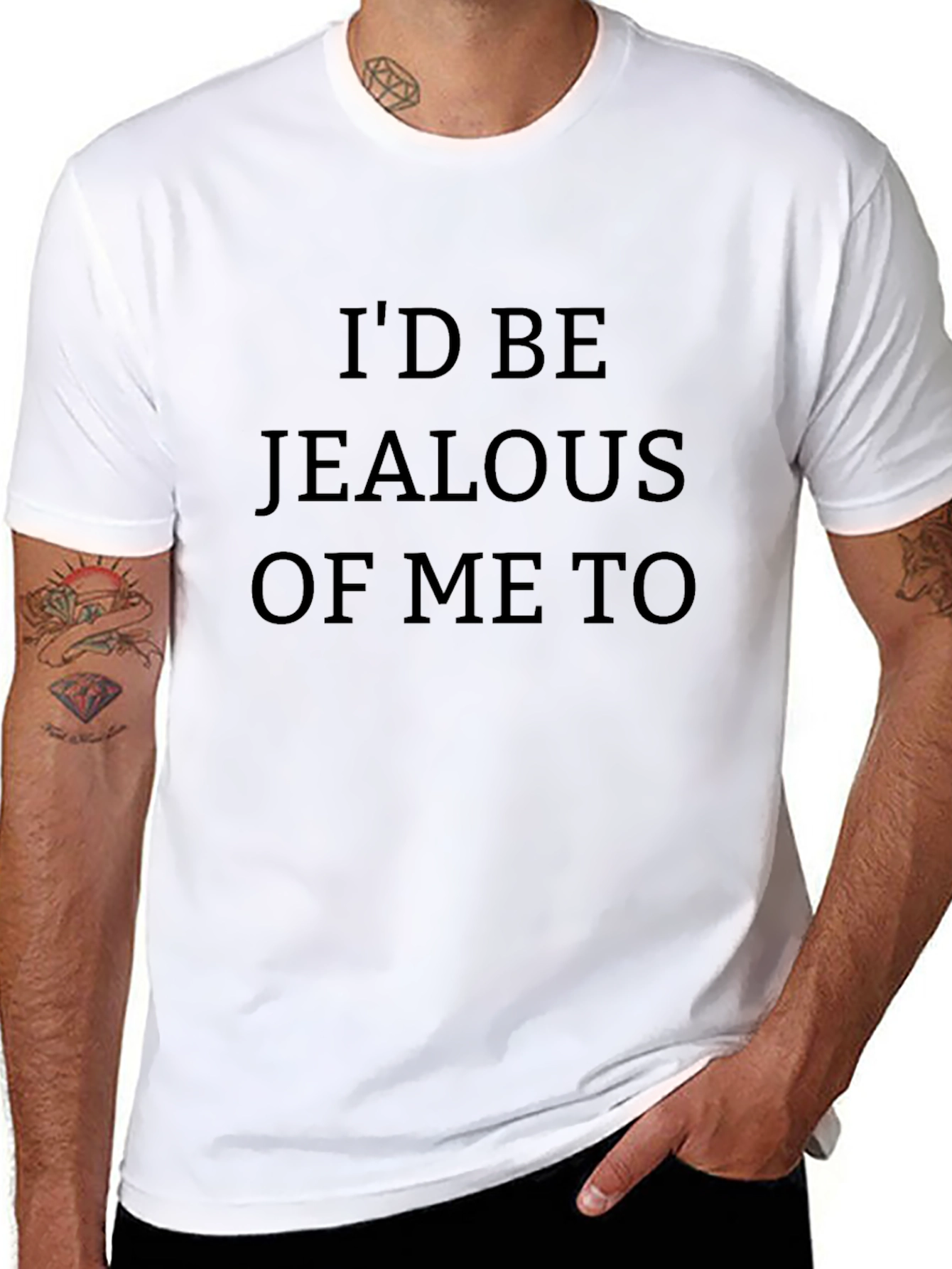 Id Be Jealous of Me Too T-Shirt