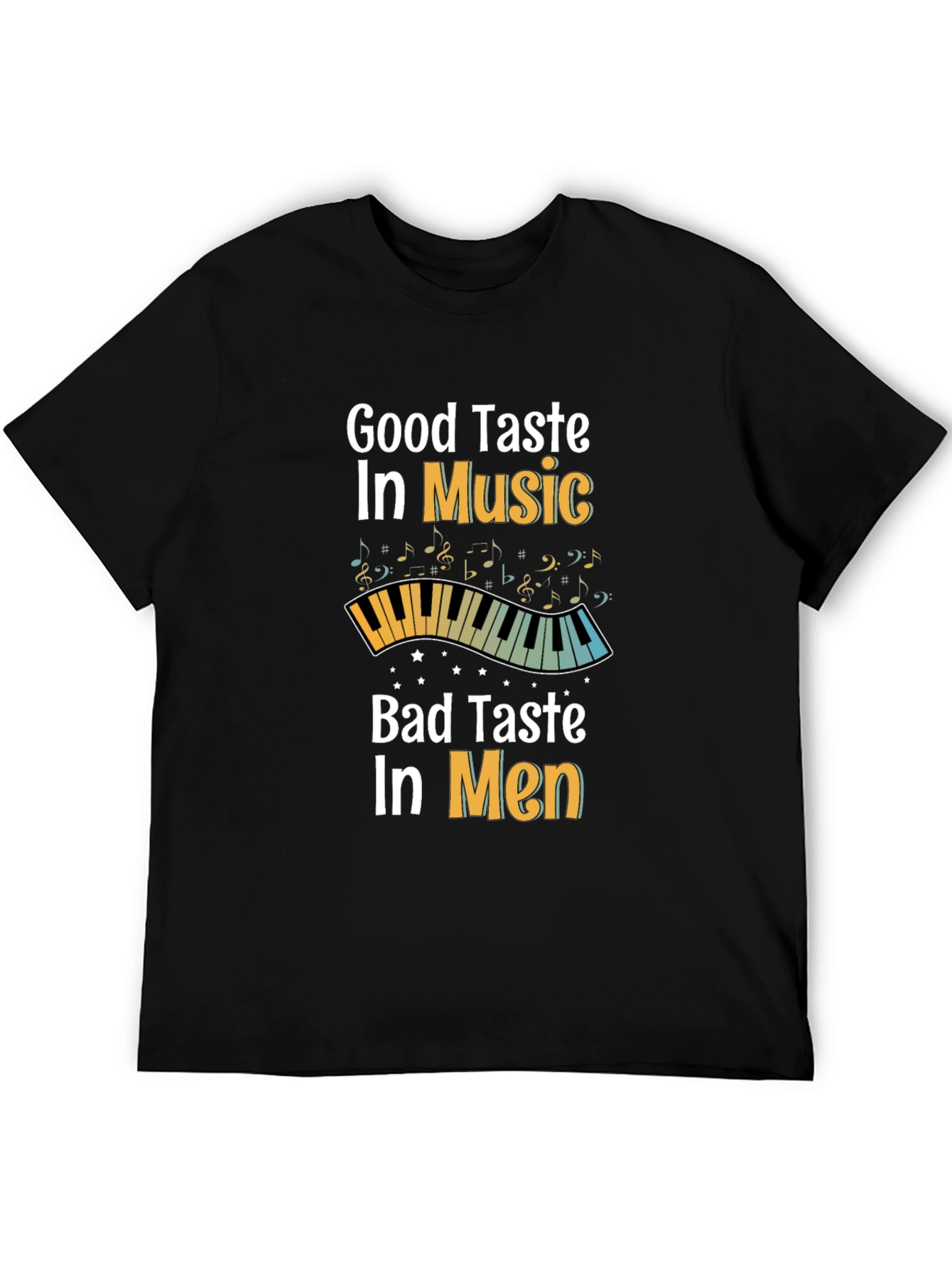 Good Taste in Music Bad Taste in Men T-Shirt