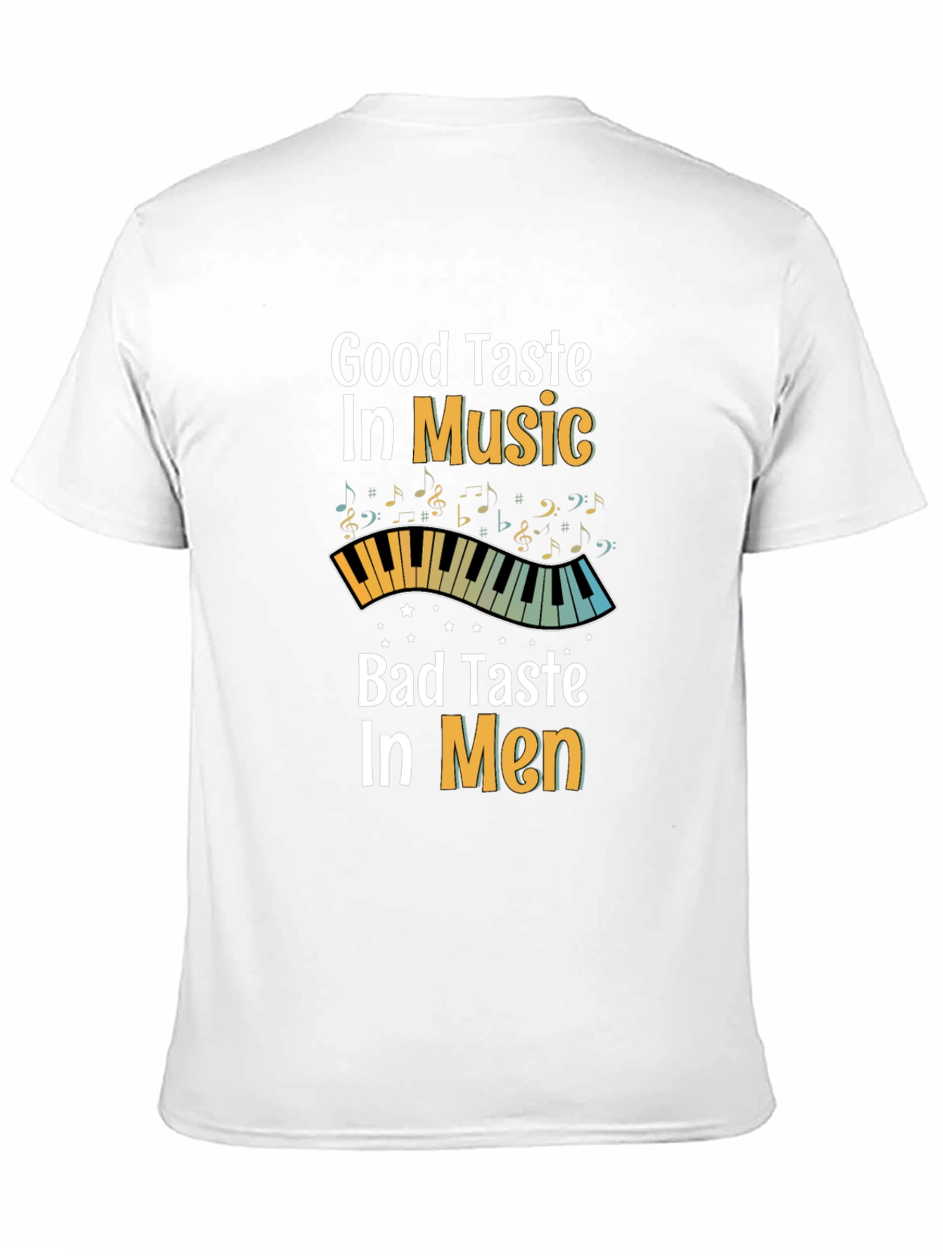 Good Taste in Music Bad Taste in Men T-Shirt