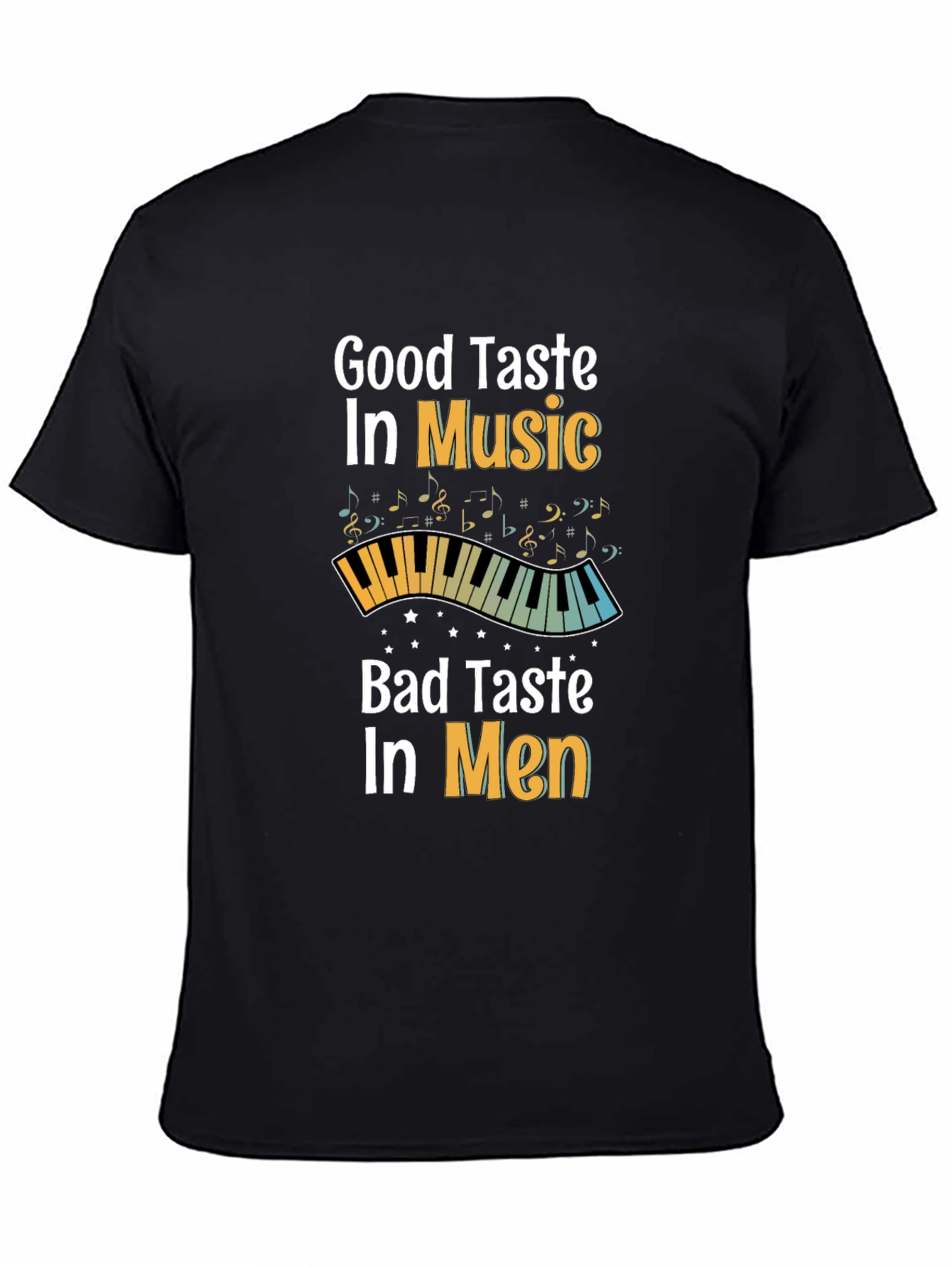 Good Taste in Music Bad Taste in Men T-Shirt