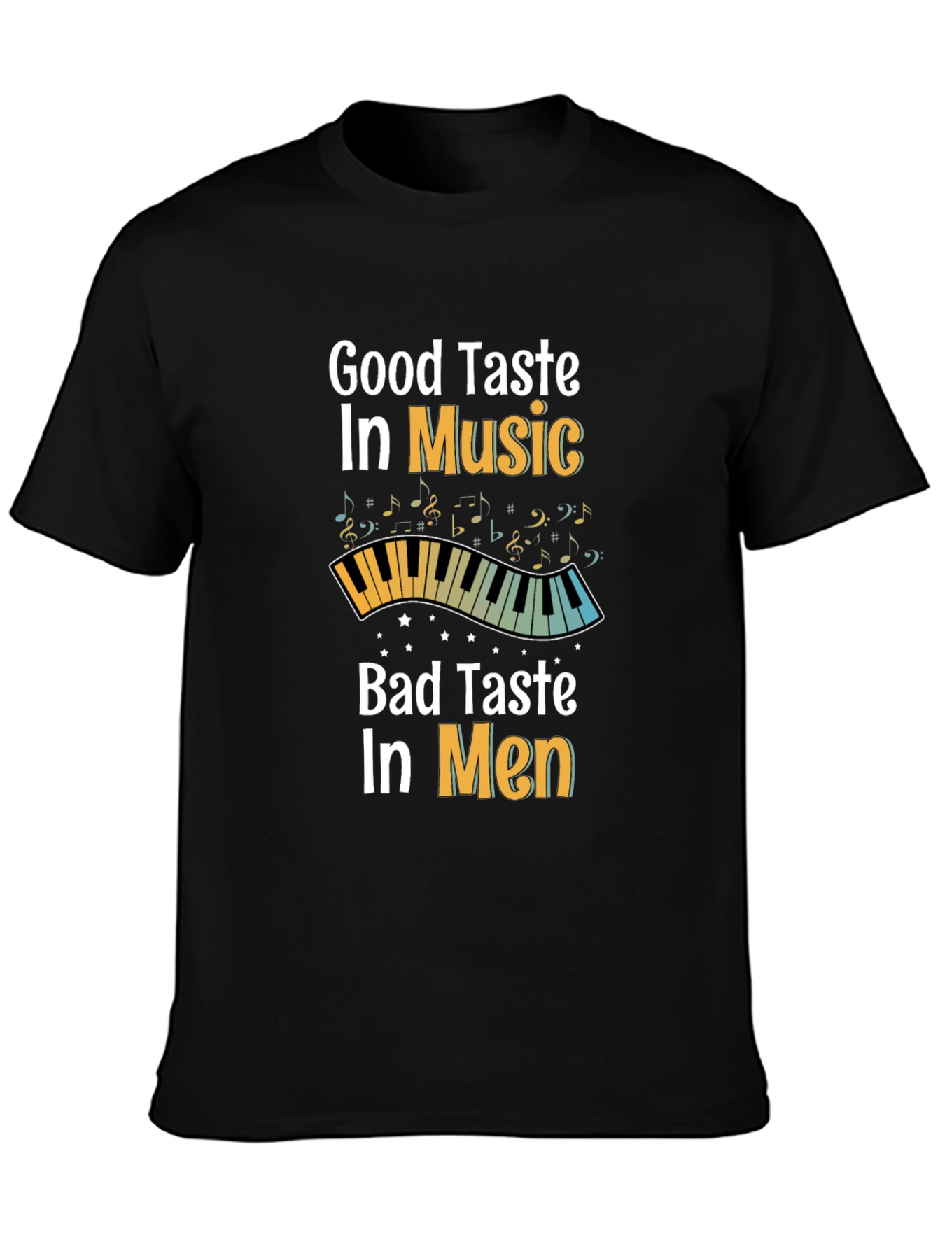 Good Taste in Music Bad Taste in Men T-Shirt
