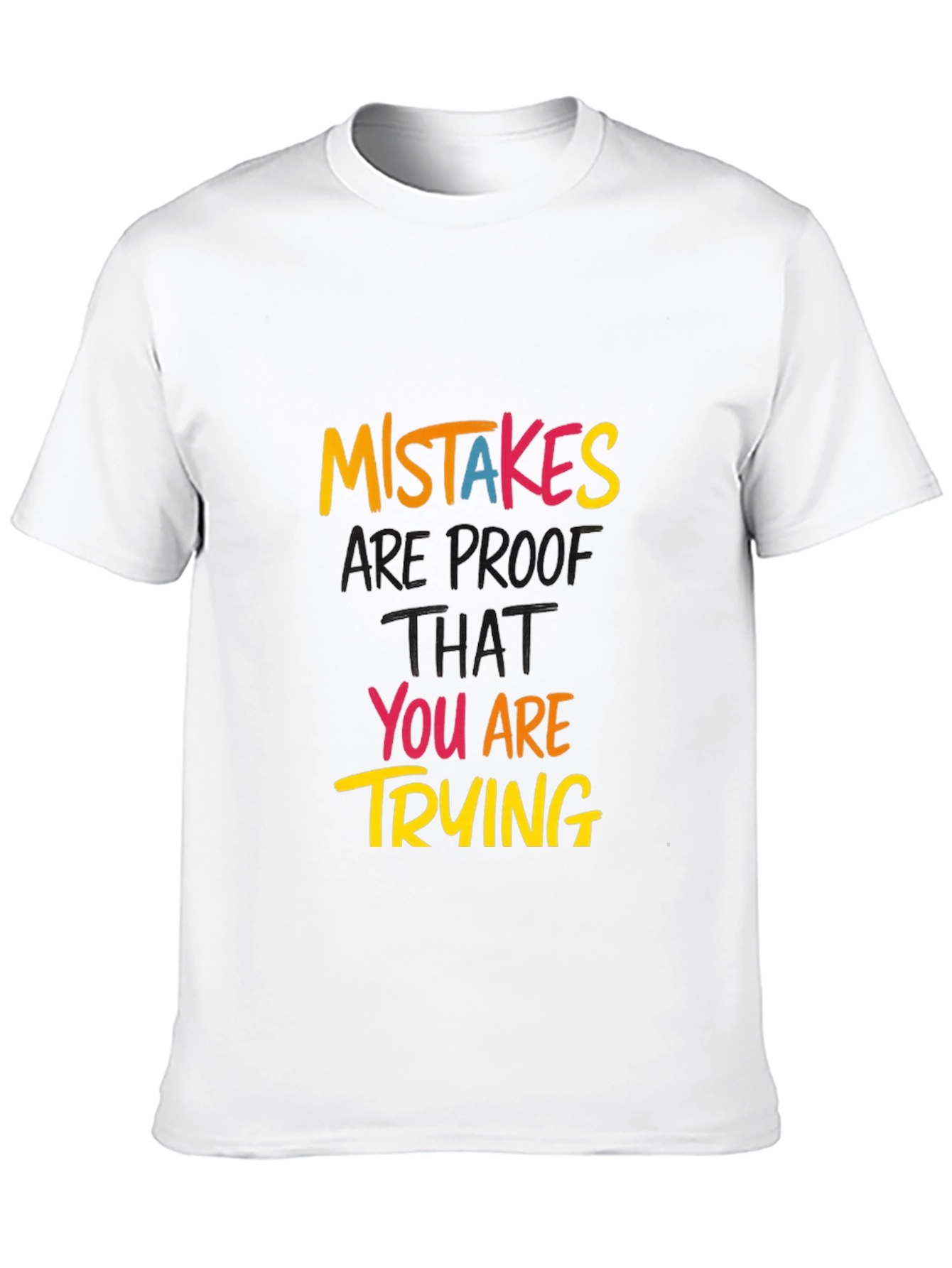 Mistakes Are Proof Youre Trying T-Shirt