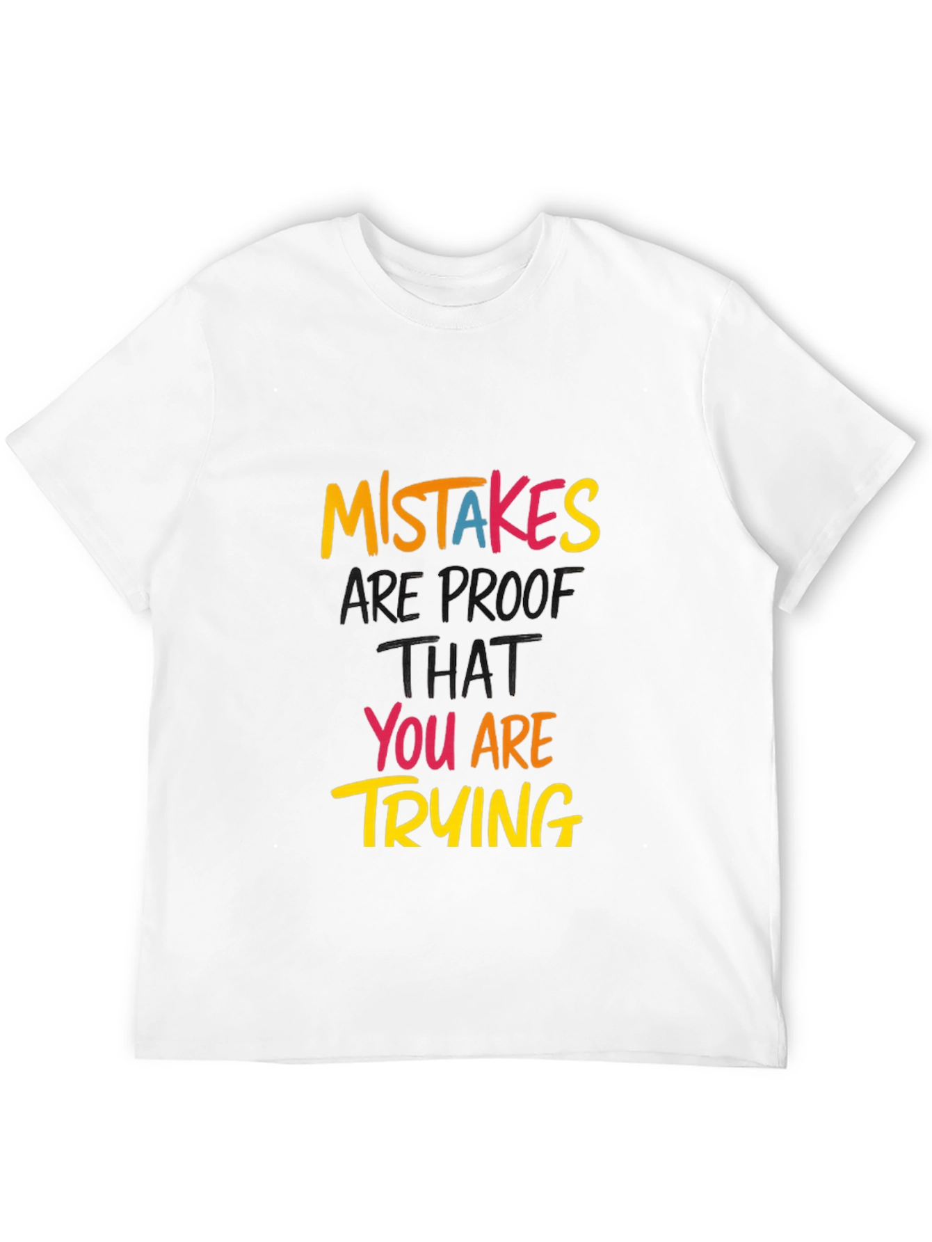 Mistakes Are Proof Youre Trying T-Shirt
