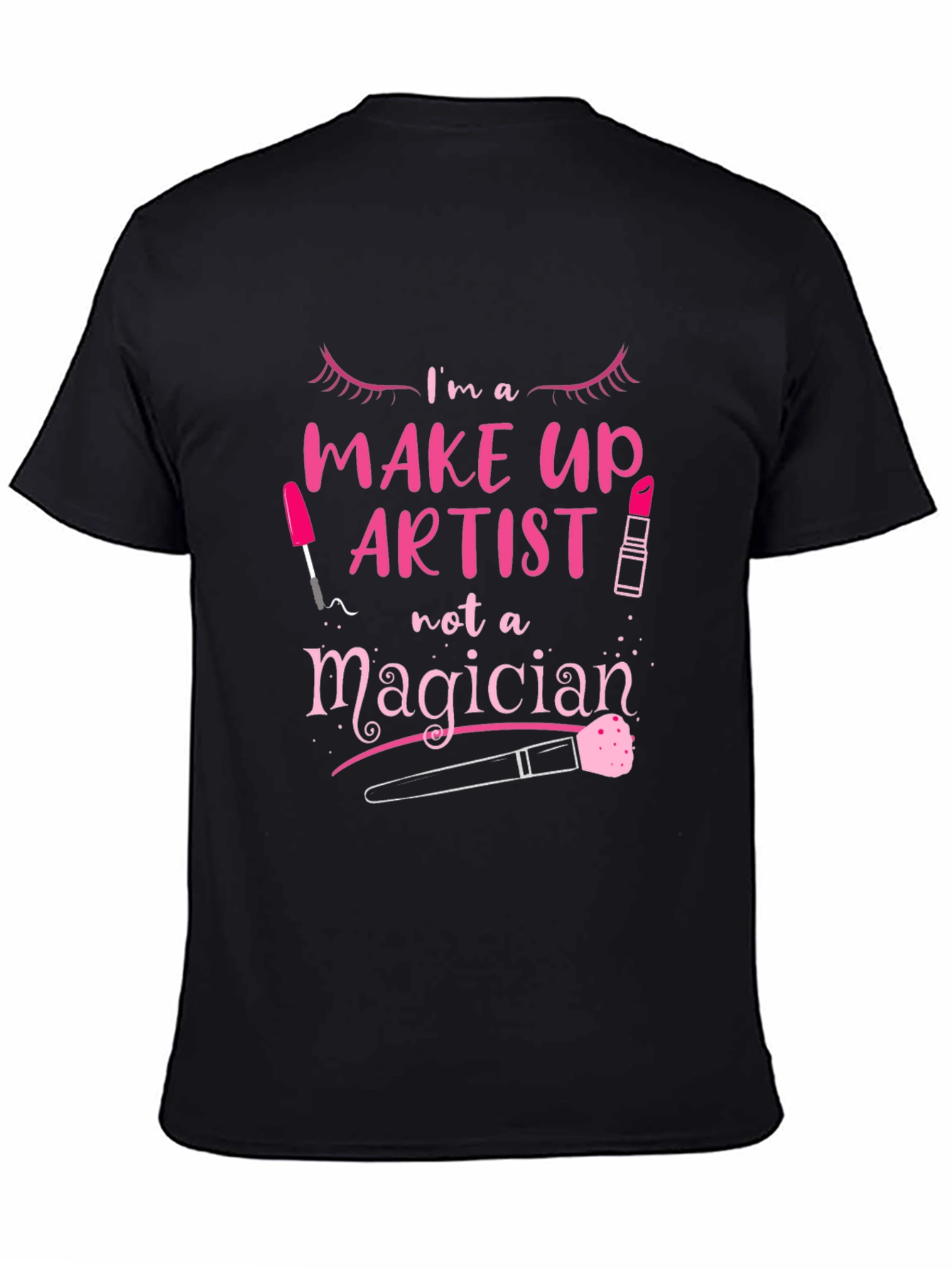 Makeup Artist T-Shirt - Not A Magician Tee